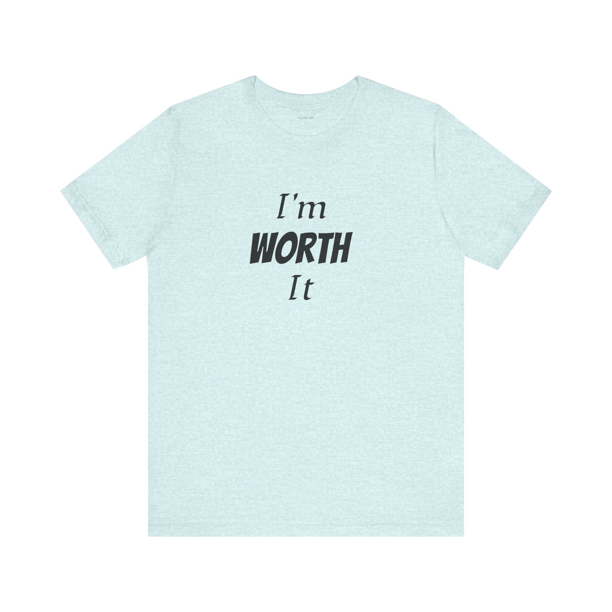 I'm WORTH It  - Unisex Jersey Short Sleeve Tee