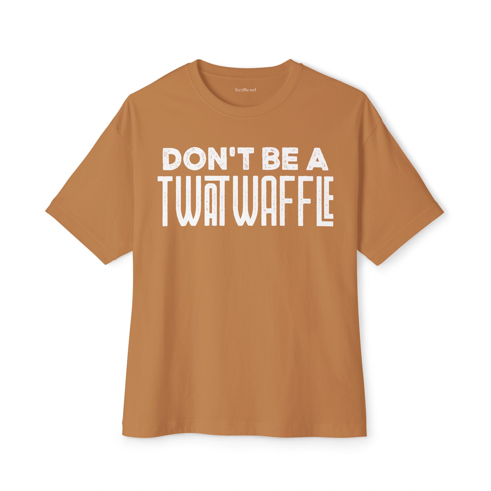 Don't Be a Twat Waffle Tee - Funny Graphic Boxy T-Shirt