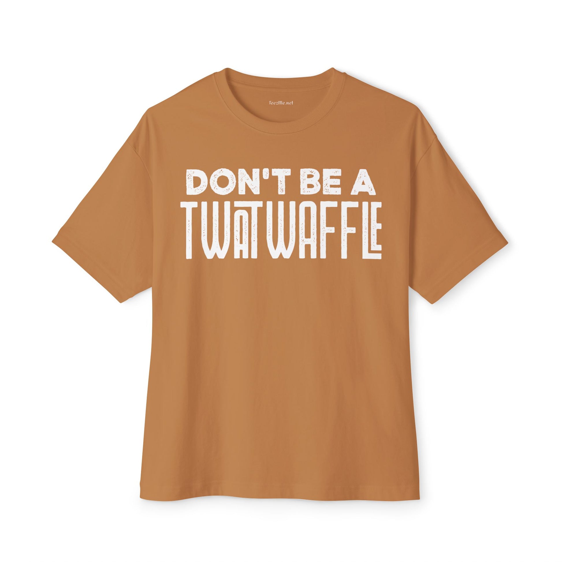 Don't Be a Twat Waffle Tee - Funny Graphic Boxy T-Shirt