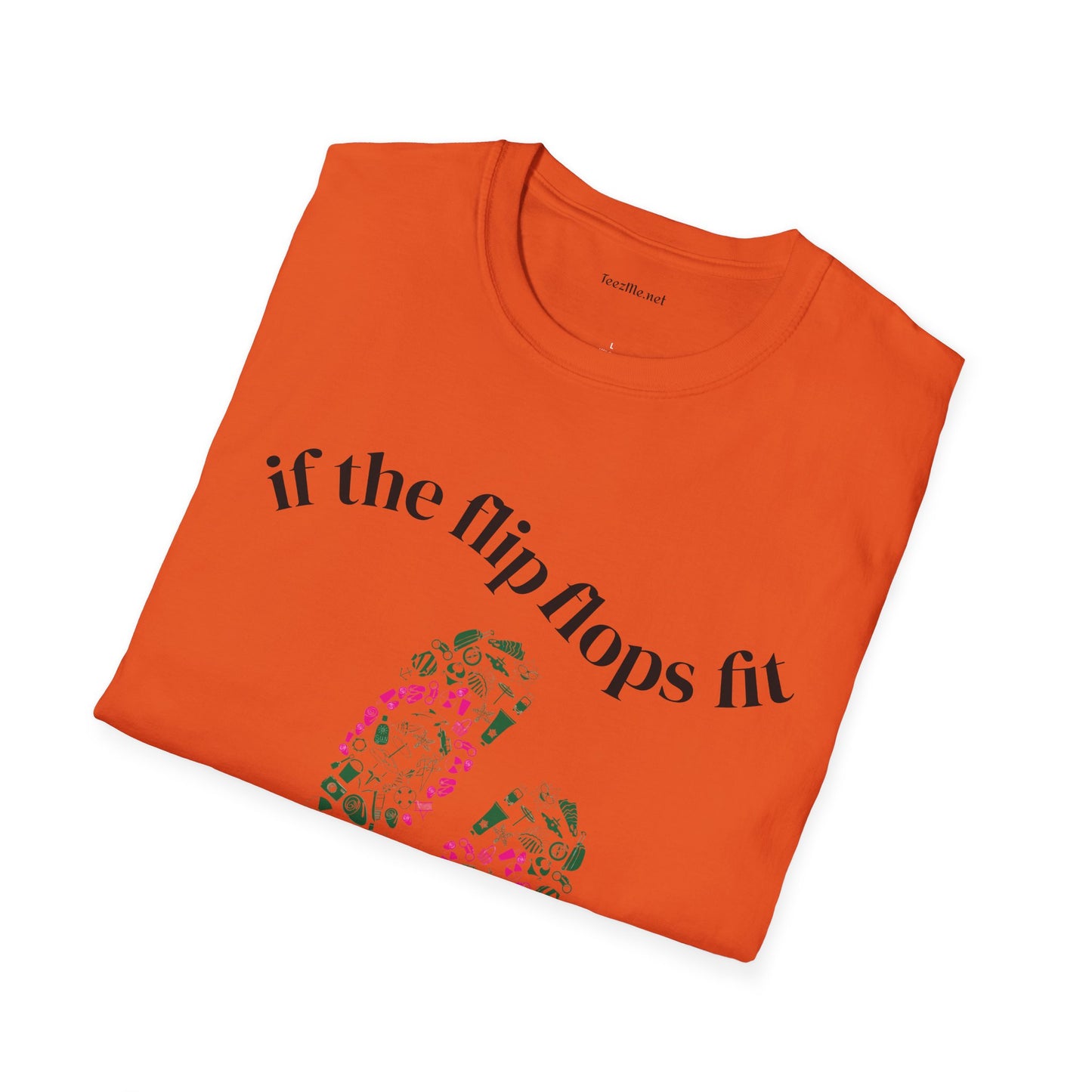 If the Flip Flops fit - Unisex Softstyle T-Shirt 100% Cotton Graphic