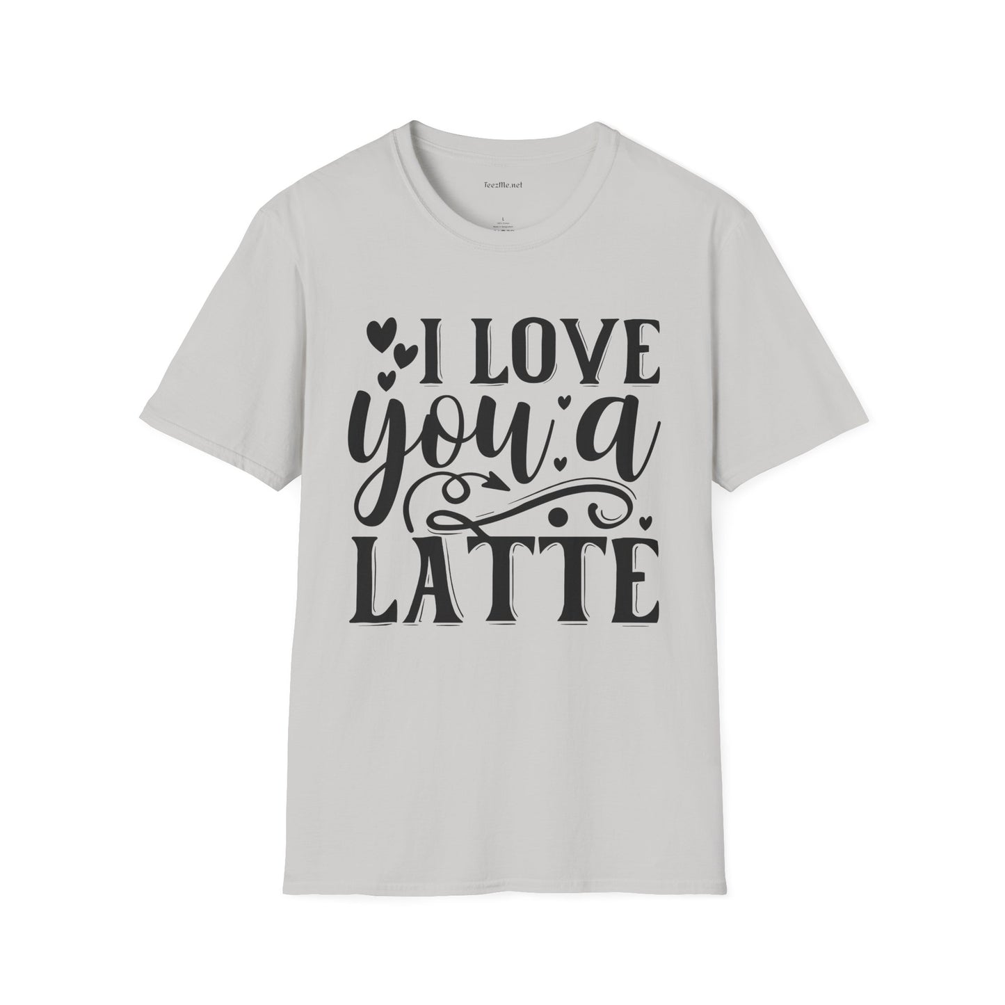 I Love You a Latte Unisex Soft Style T-Shirt 100% Cotton Graphic