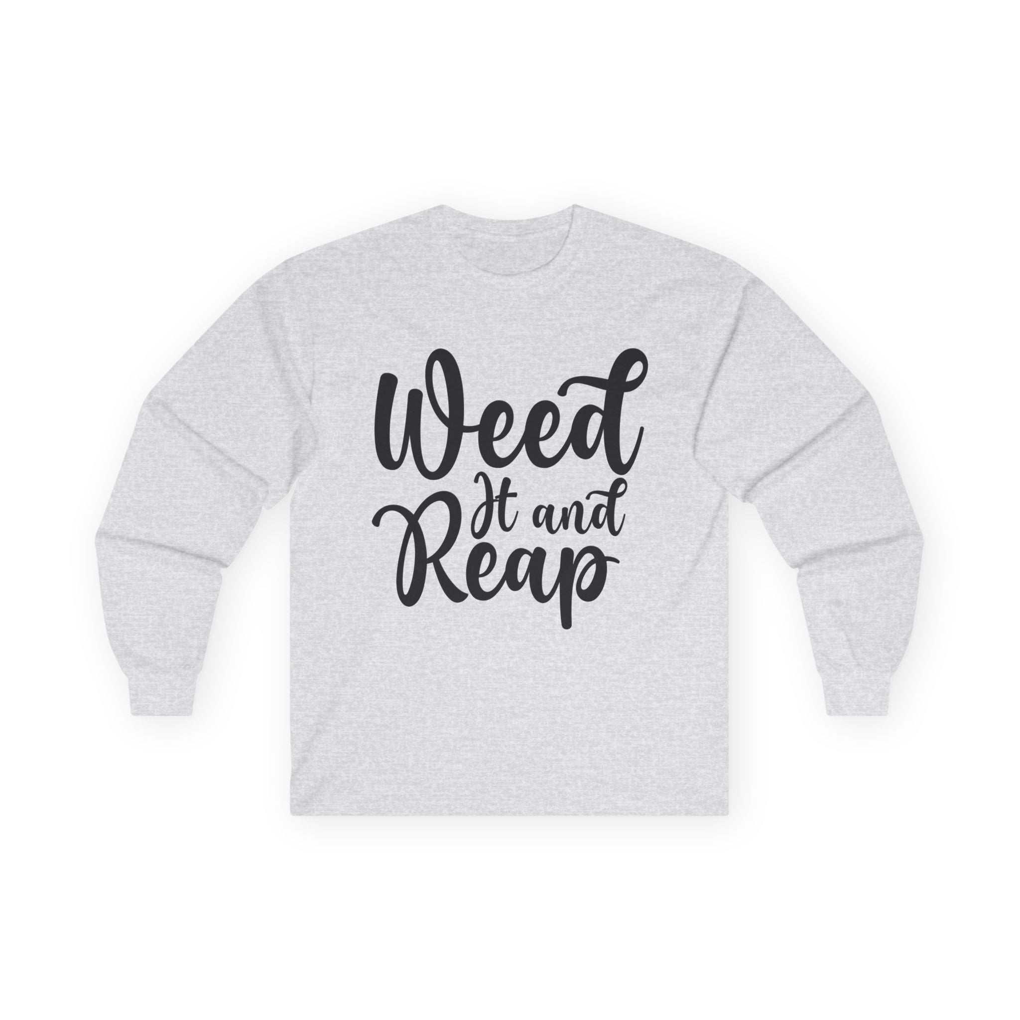 Weed it and Reap Unisex Ultra Cotton Long Sleeve Tee