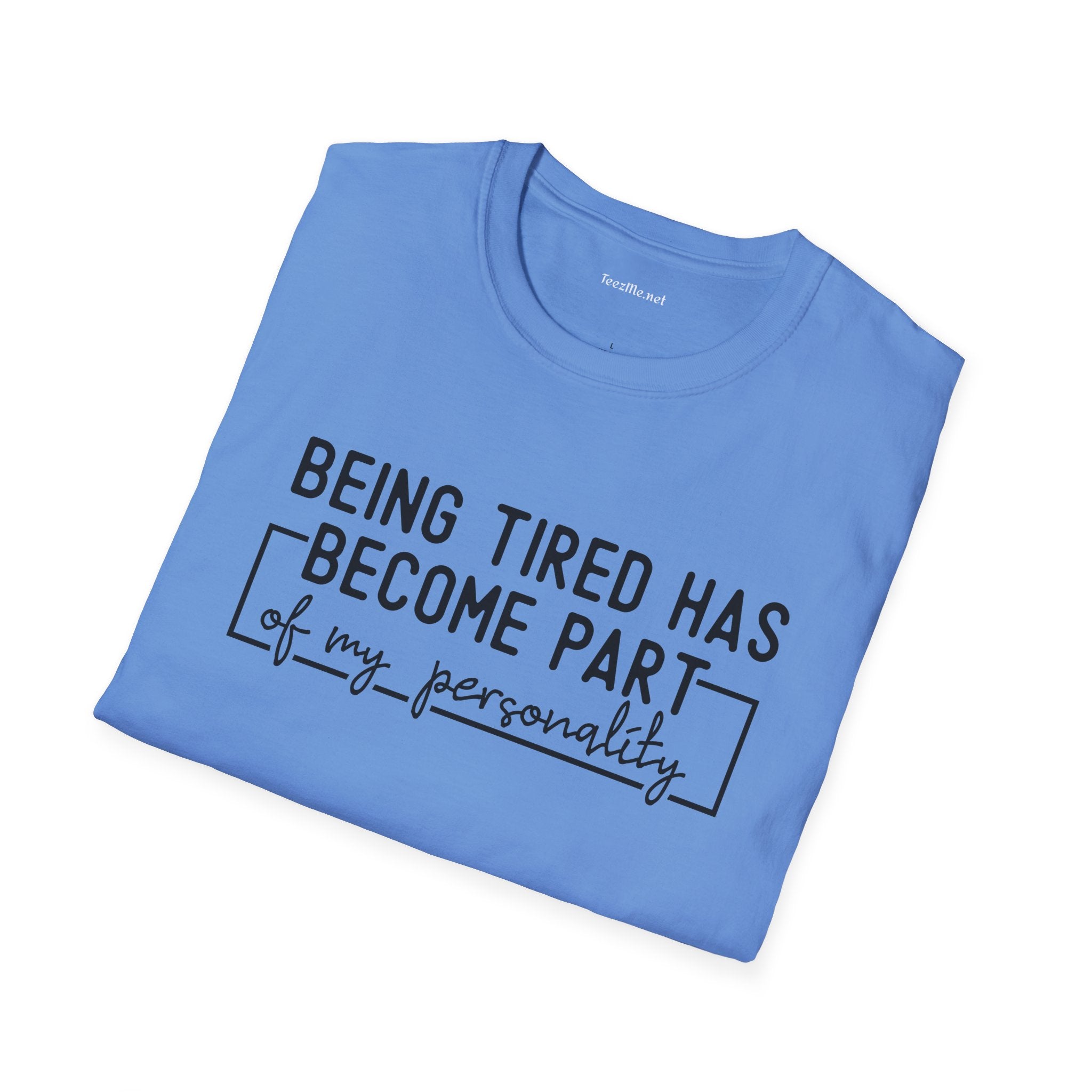 Being Tired Has Become Unisex SoftStyle T-Shirt 100% Cotton