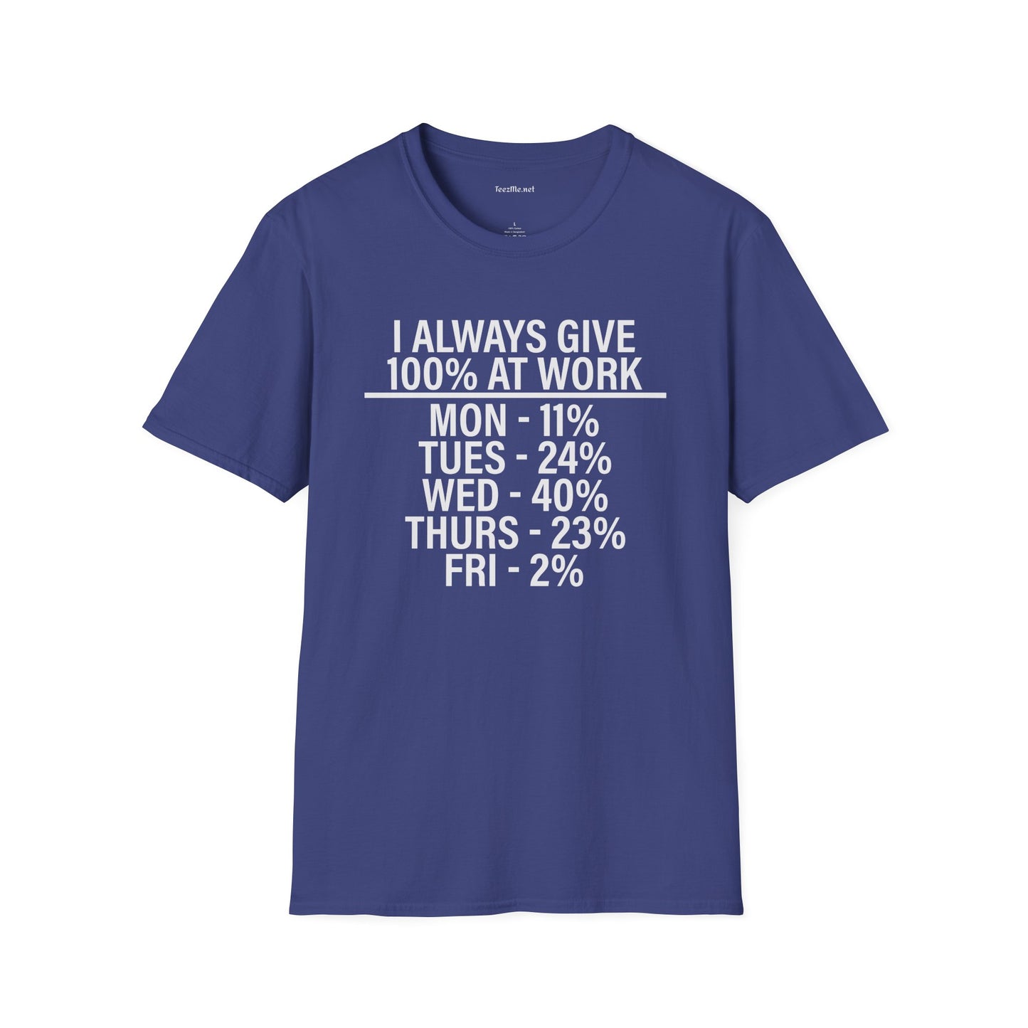 I Always Give 100% Unisex Softstyle T-Shirt 100% Cotton