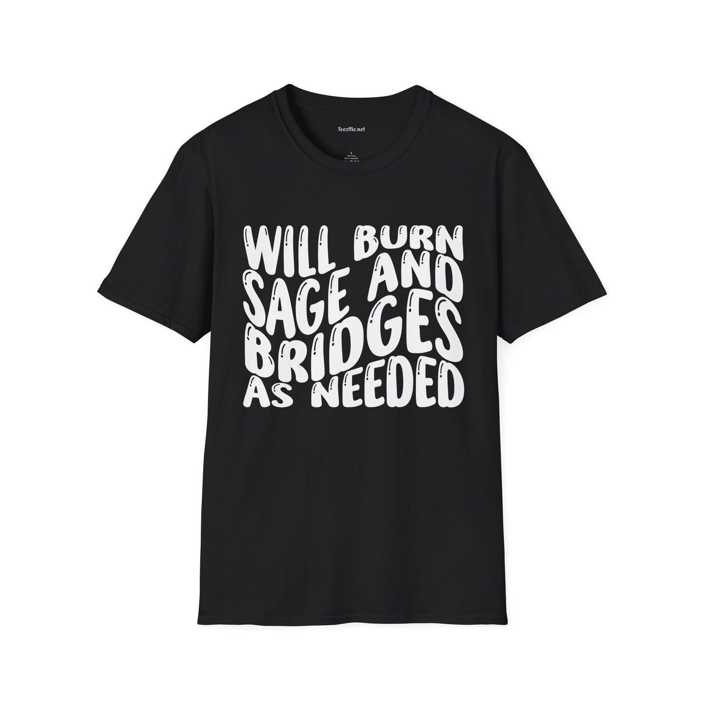 Will Burn Sage And Bridges As Needed Unisex Soft Style T-Shirt 100% Cotton Graphic