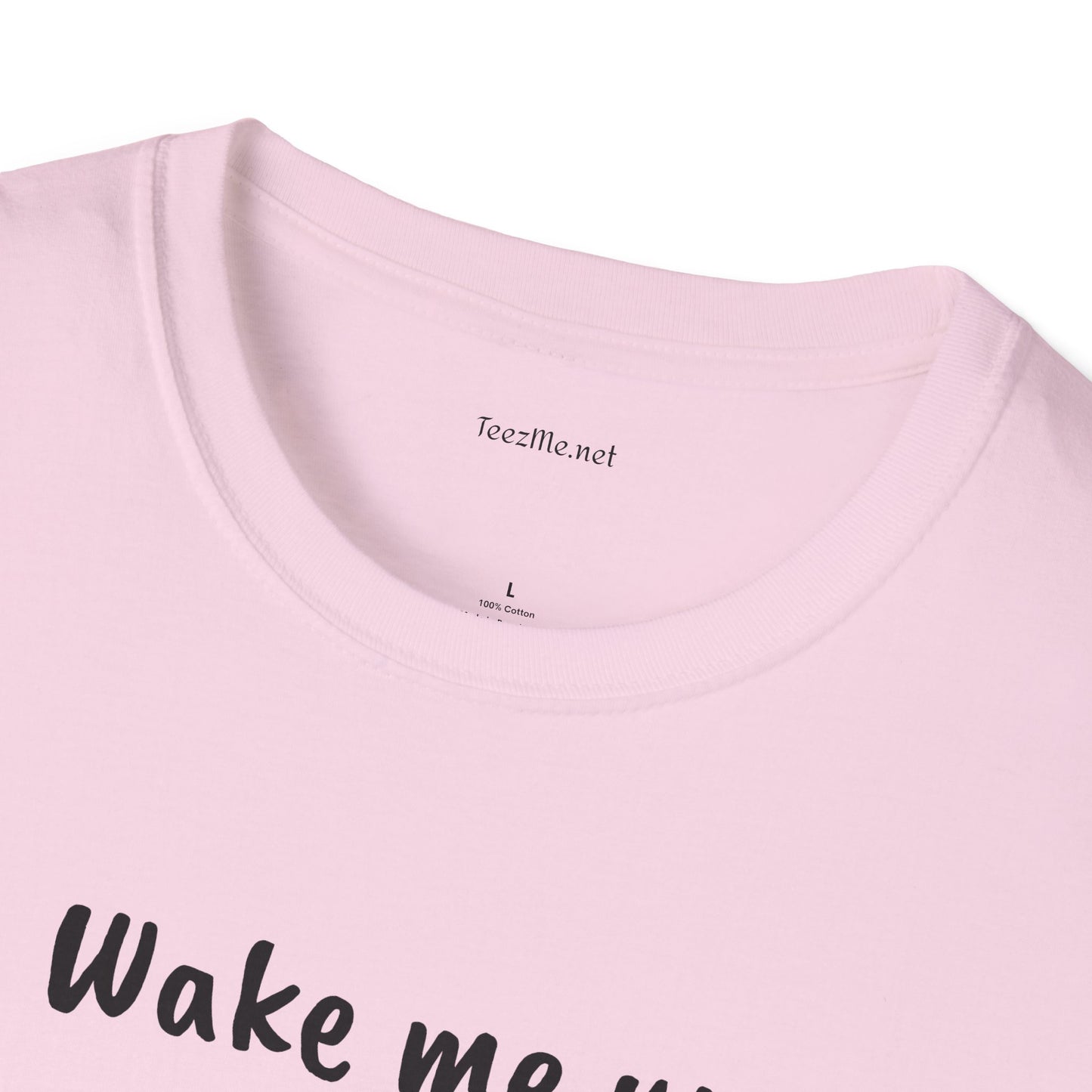 Wake me up - Unisex Softstyle T-Shirt 100% Cotton Graphic