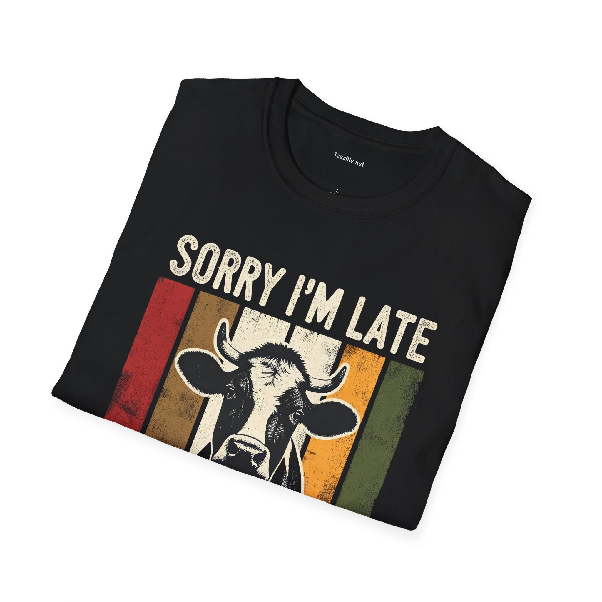 Sorry I'm Late The Cows Were Out Unisex Softstyle T-Shirt 100% Cotton Graphic