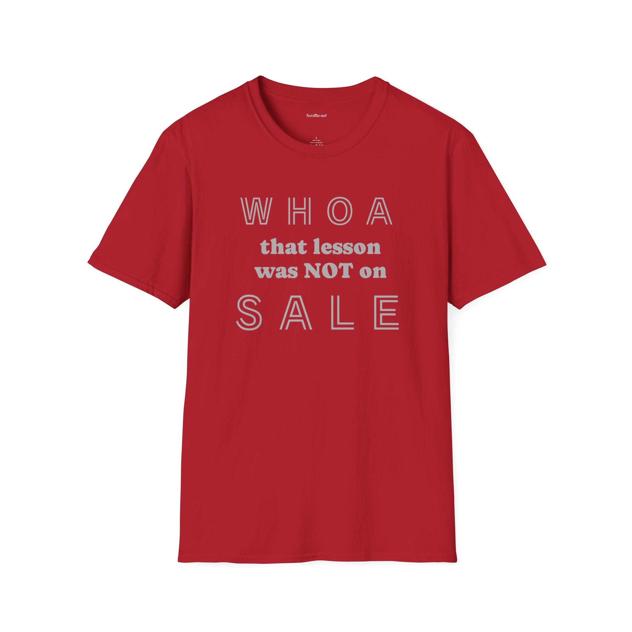 WHOA that lesson was NOT on SALE - Unisex Softstyle T-Shirt 100% Cotton Graphic