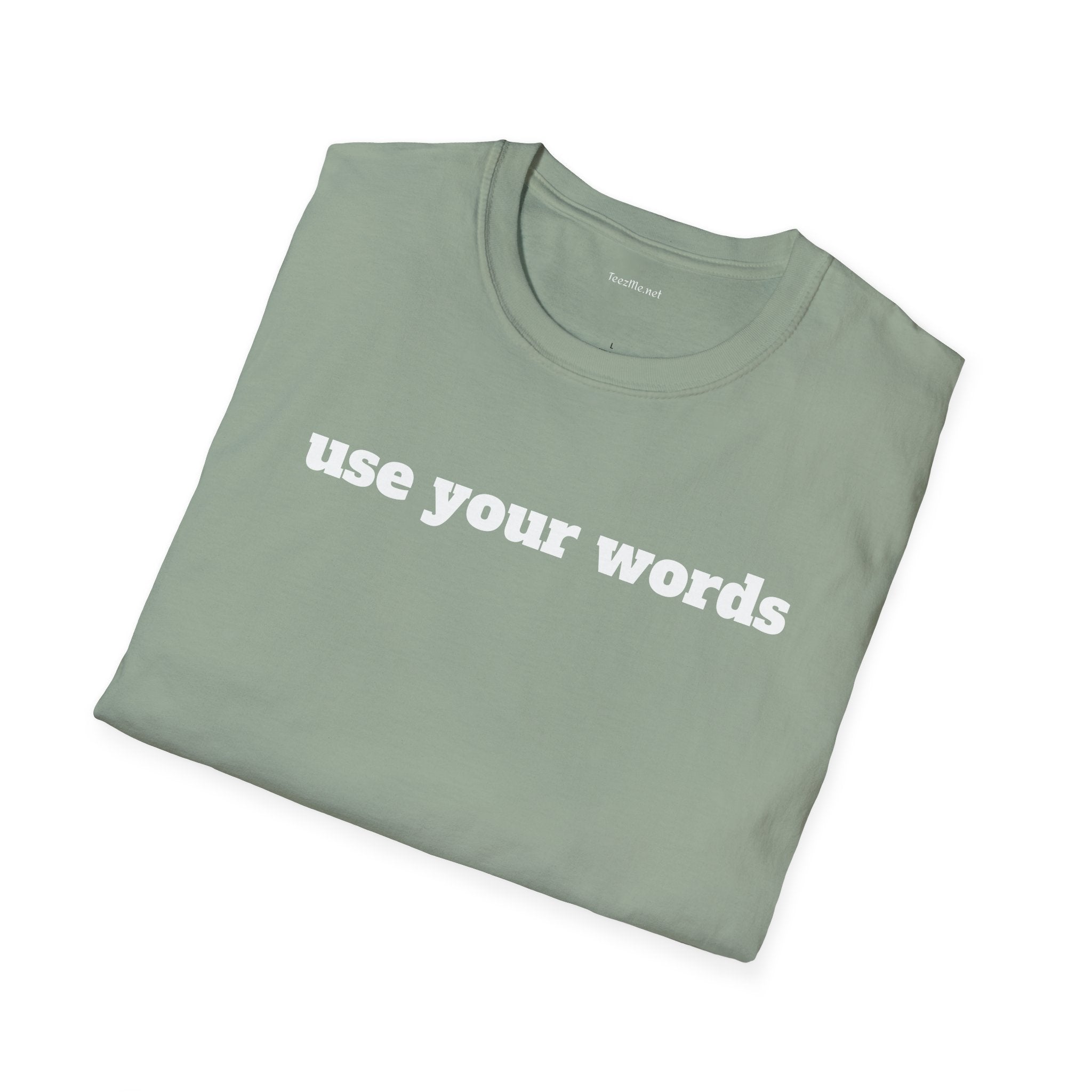 Use your words - Unisex Softstyle T-Shirt 100% Cotton Graphic