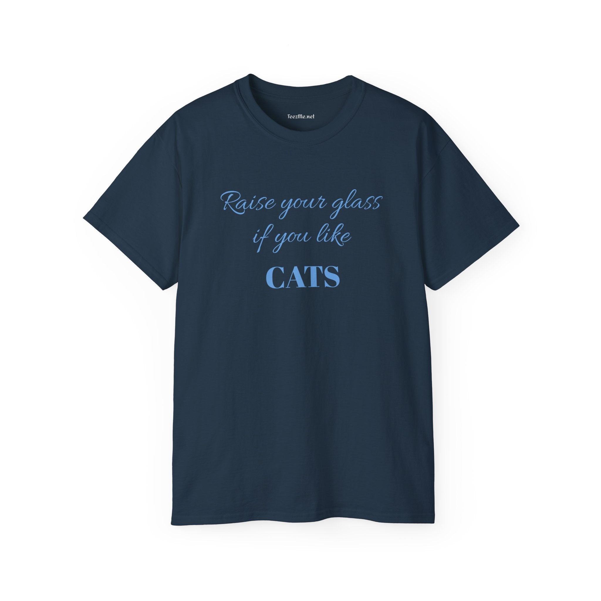 Raise your glass if you like CATS - Unisex Ultra Cotton Tee 100% Cotton Graphic