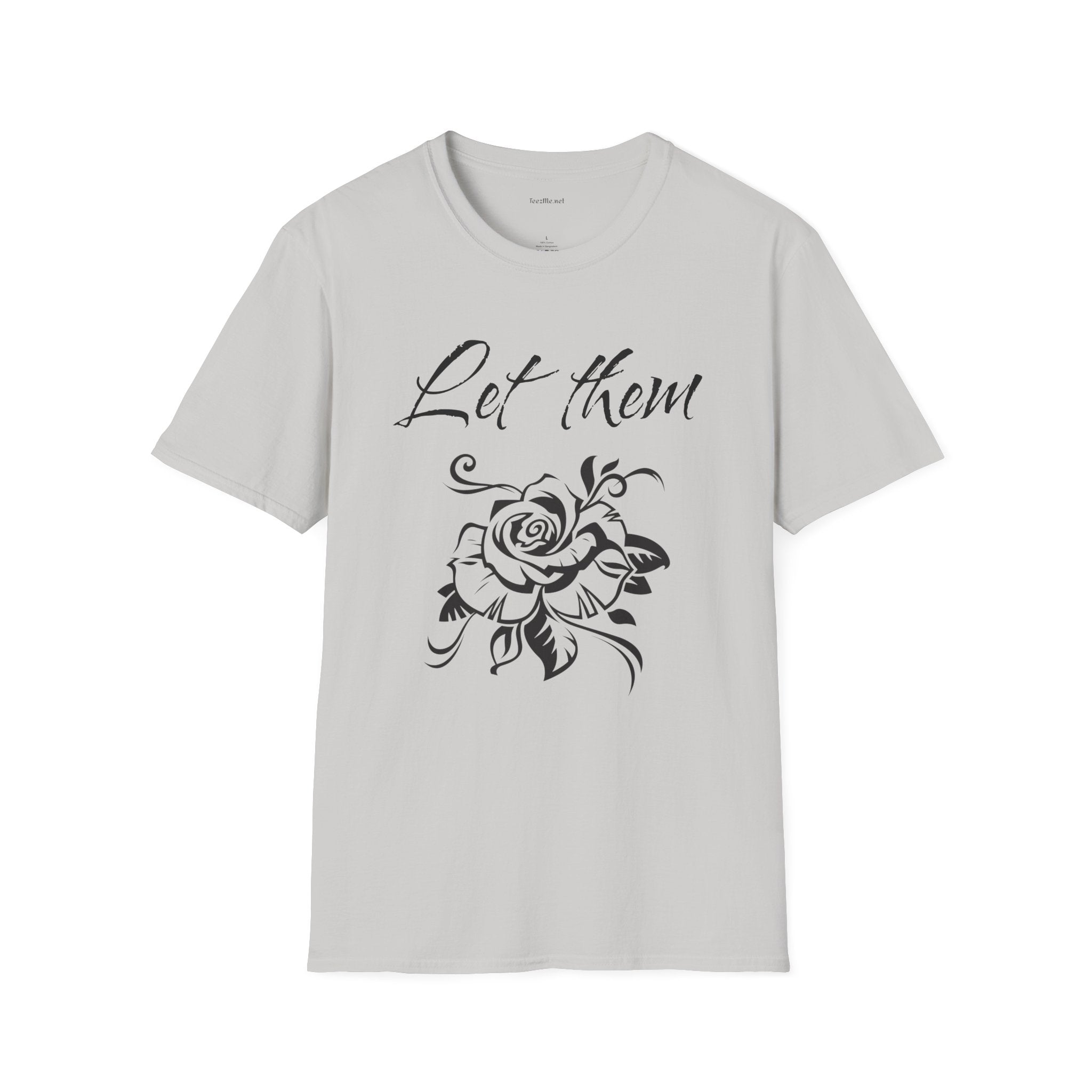 Let Them  - Unisex Softstyle T-Shirt 100% Cotton Graphic