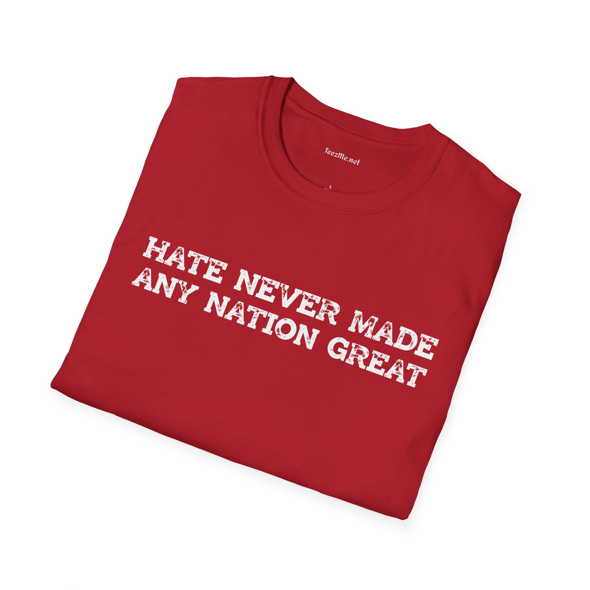 Hate Never Made Any Nation Great Unisex Softstyle T-Shirt 100% Cotton