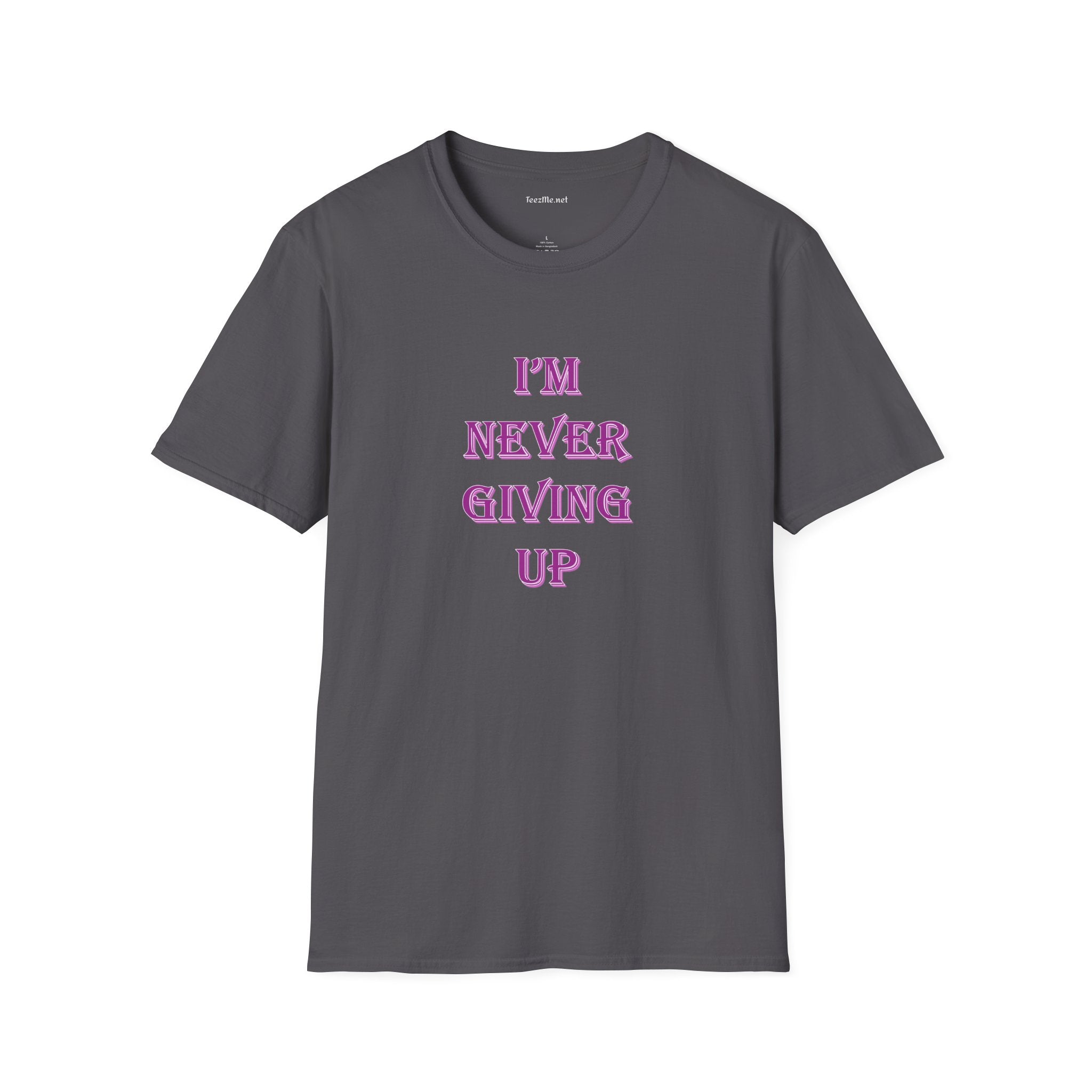I'm Never Giving Up - Unisex Softstyle T-Shirt 100% Cotton Graphic