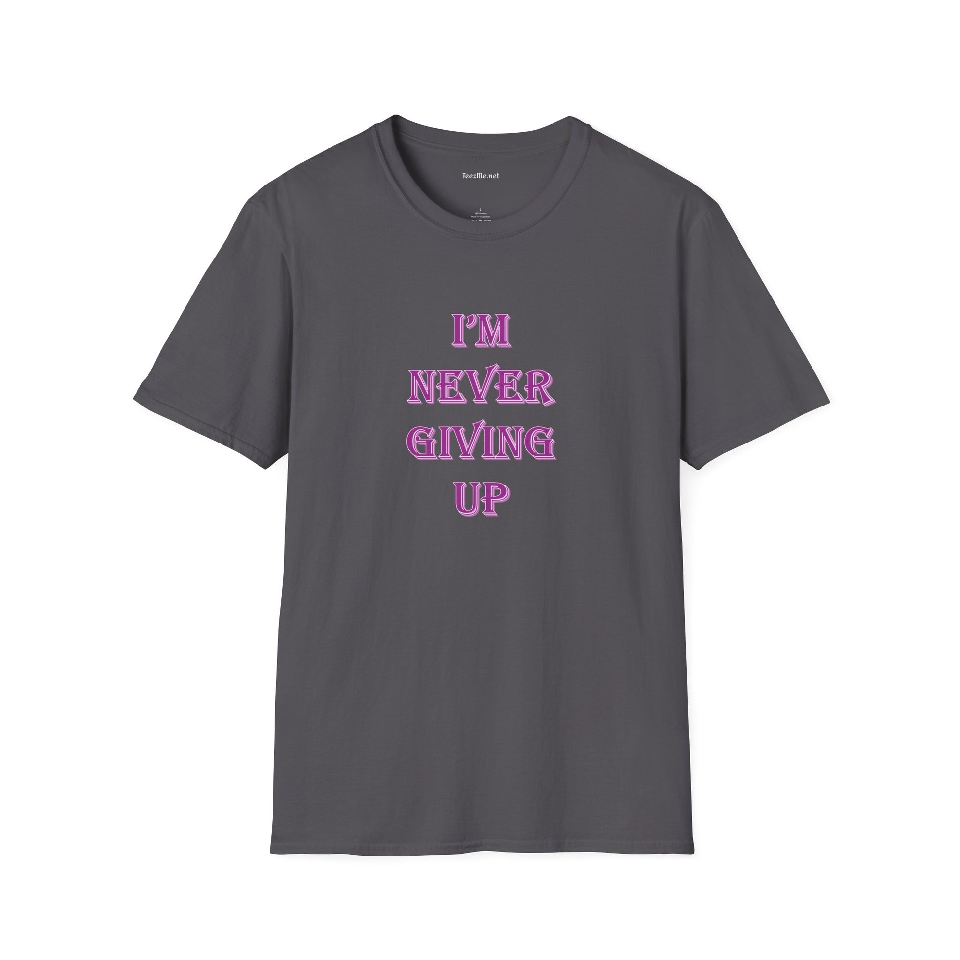 I'm Never Giving Up - Unisex Softstyle T-Shirt 100% Cotton Graphic