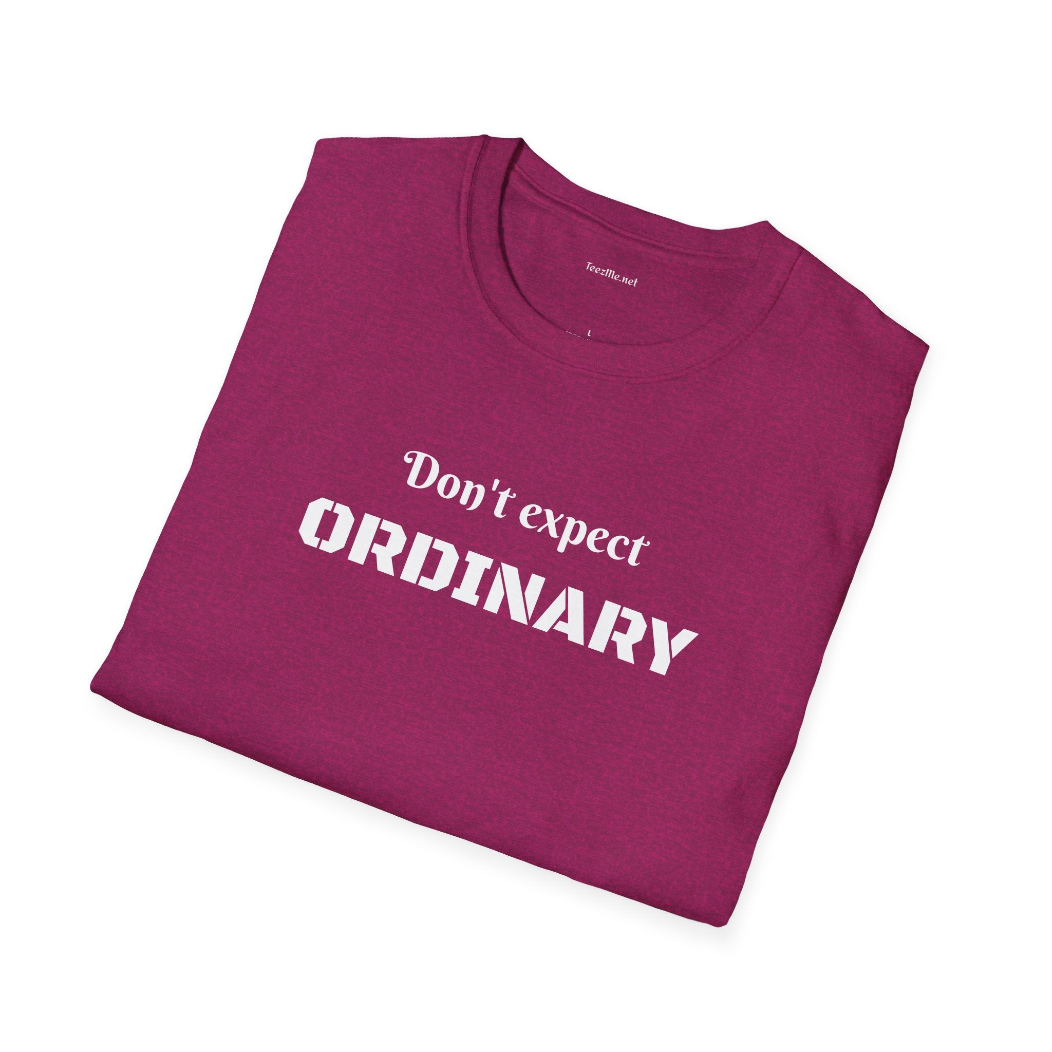 Don't expect Ordinary - Unisex Softstyle T-Shirt 100% Cotton Graphic