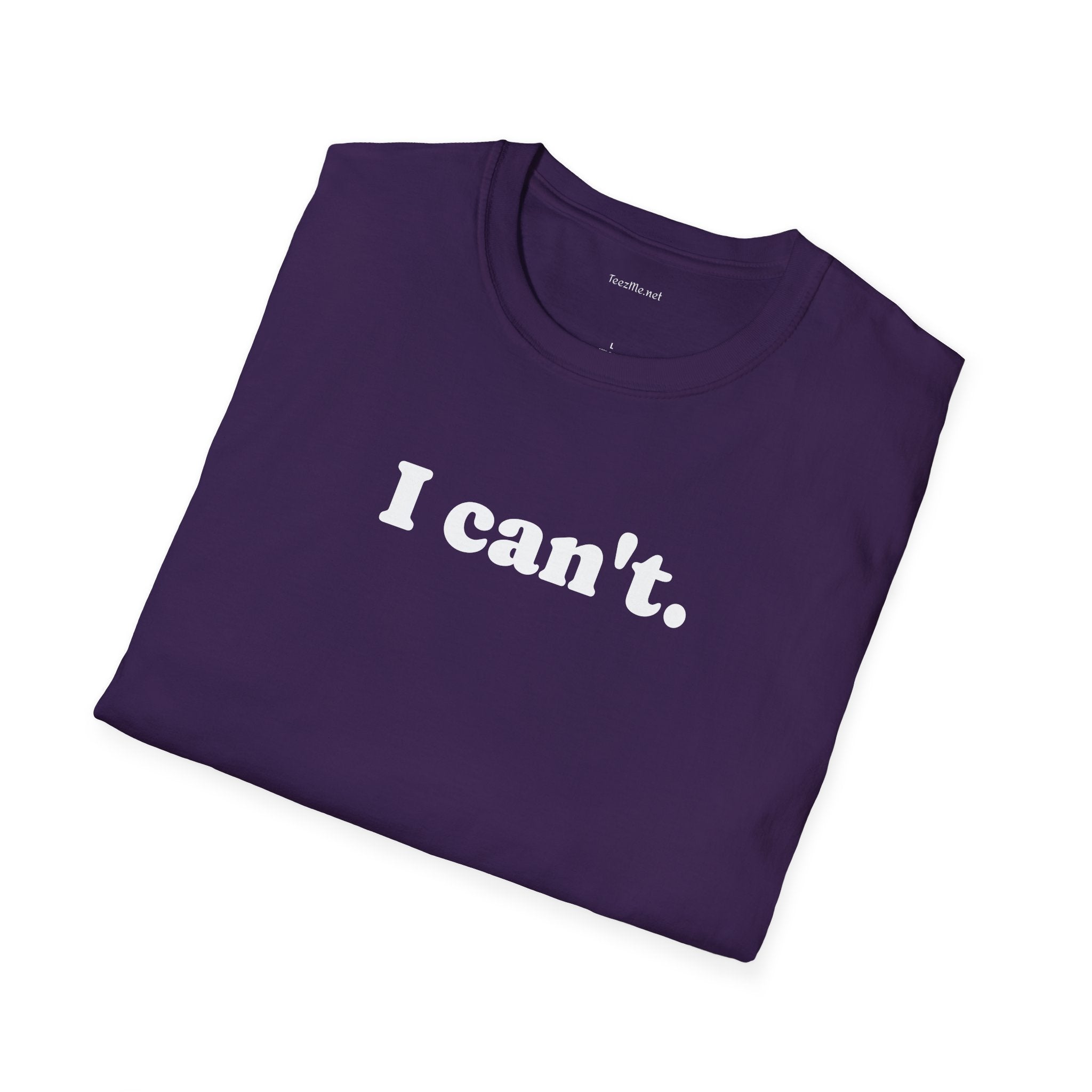 I can't - Unisex Softstyle T-Shirt 100% Cotton Graphic