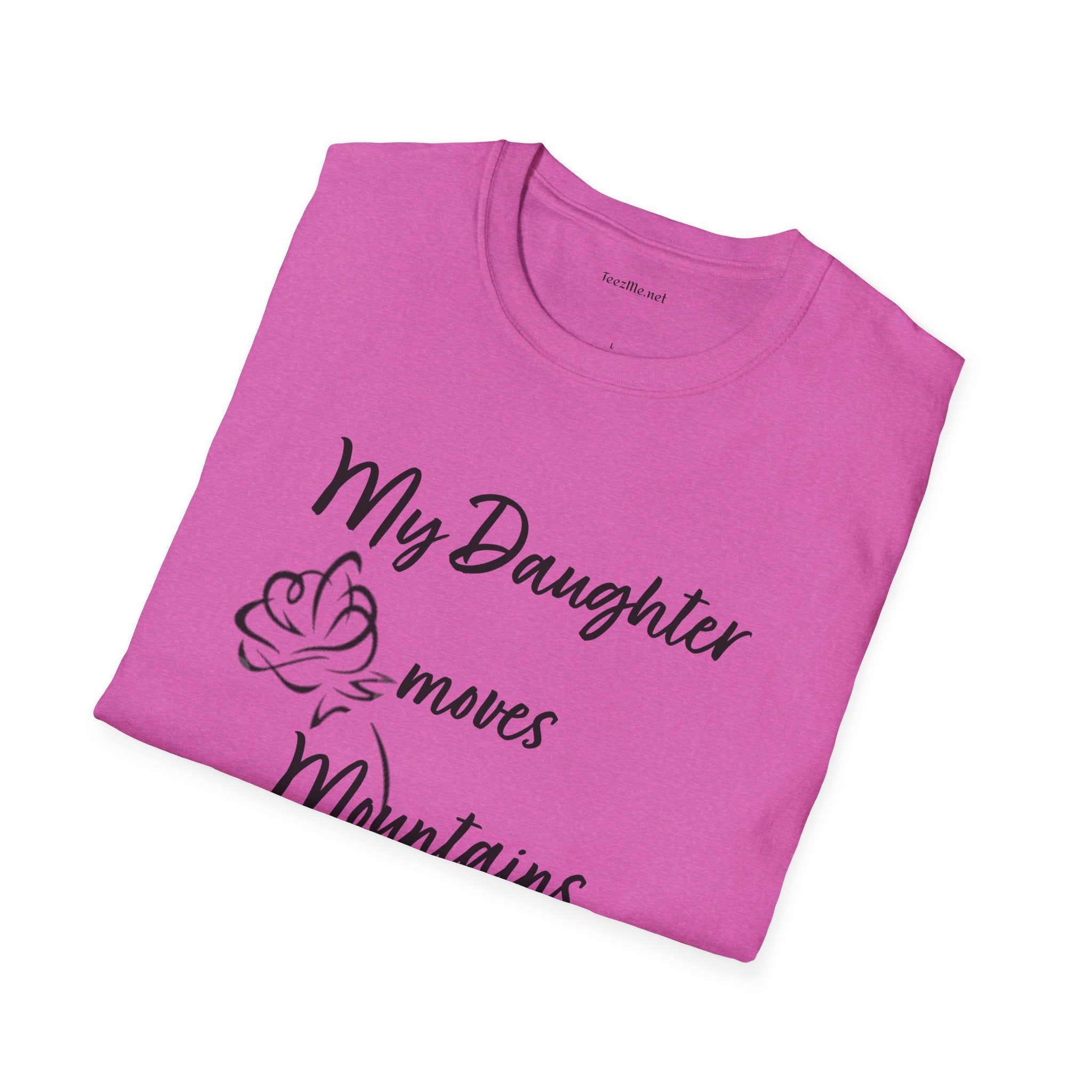 My Daughter moves Mountains - Unisex Softstyle T-Shirt 100% Cotton Graphic