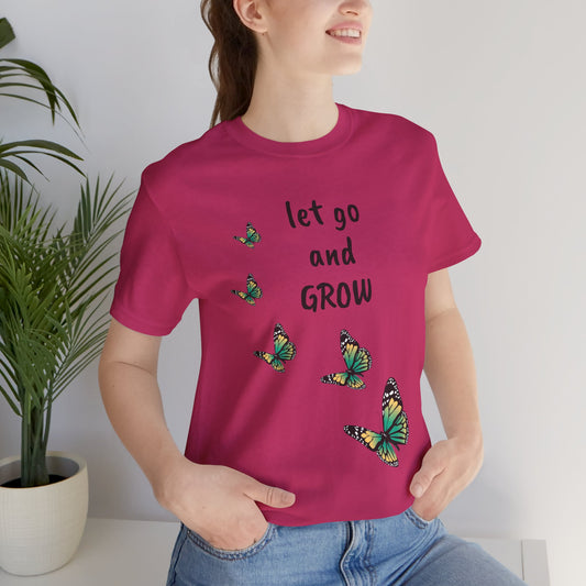 Let Go and GROW - Unisex Jersey Short Sleeve Tee