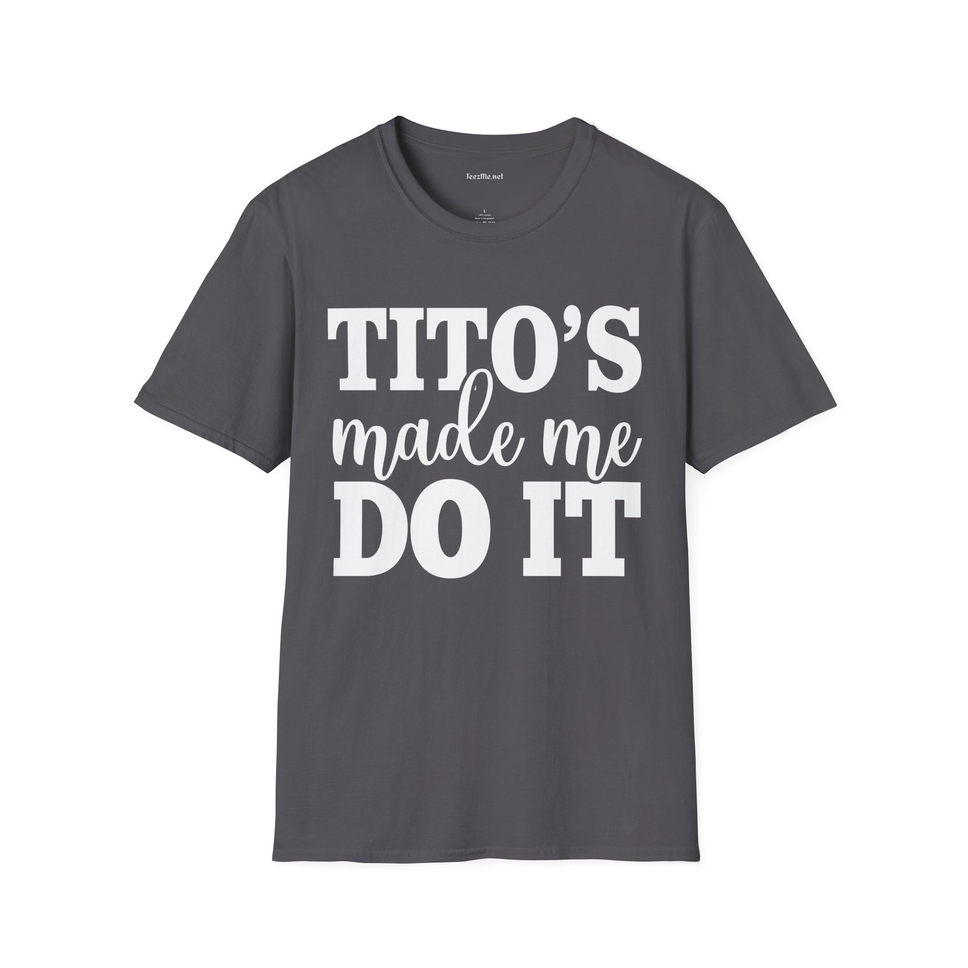 Tito's Made Me Do It Unisex SoftStyle T-Shirt 100% Cotton Graphic