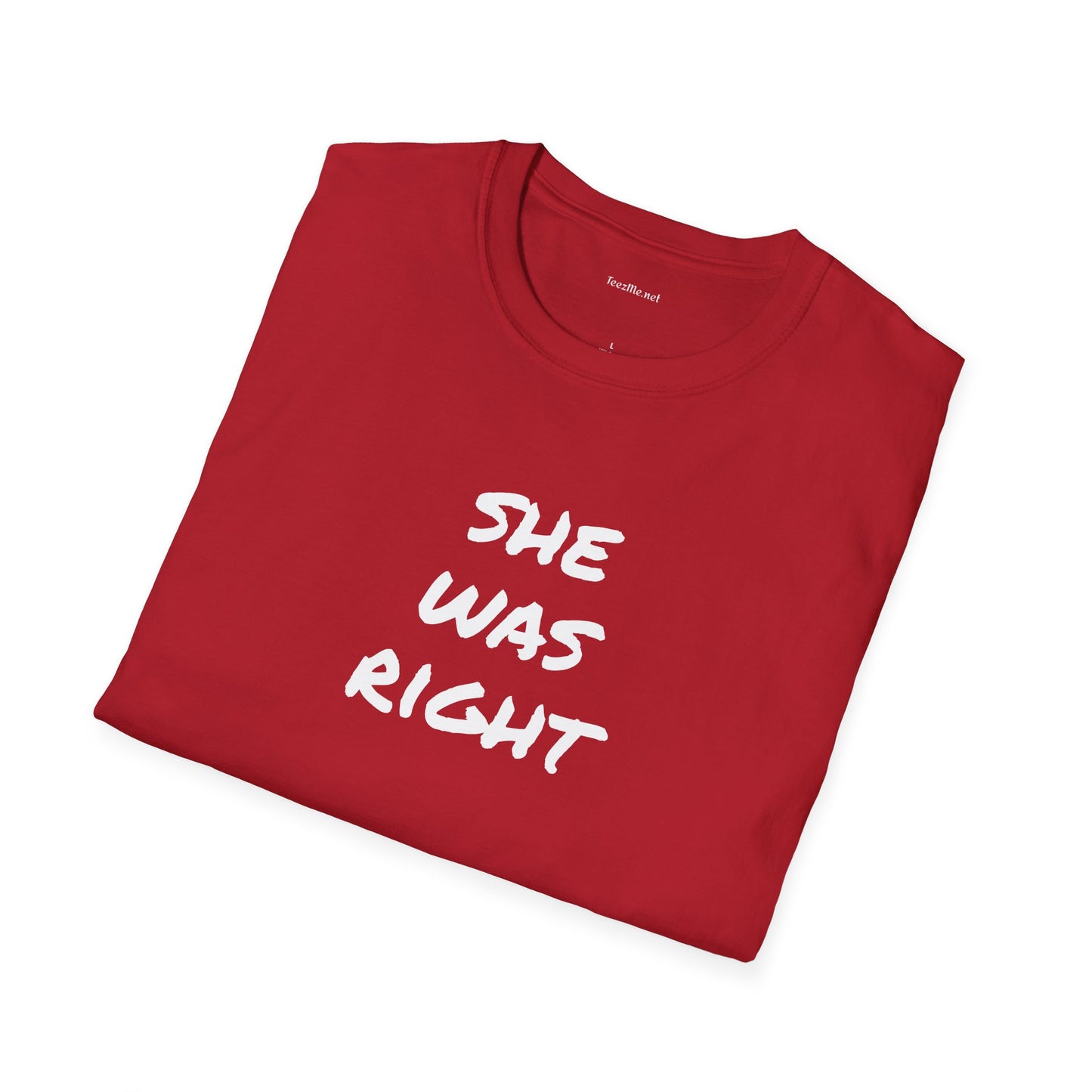 SHE WAS RIGHT - Unisex Softstyle T-Shirt 100% Cotton Graphic
