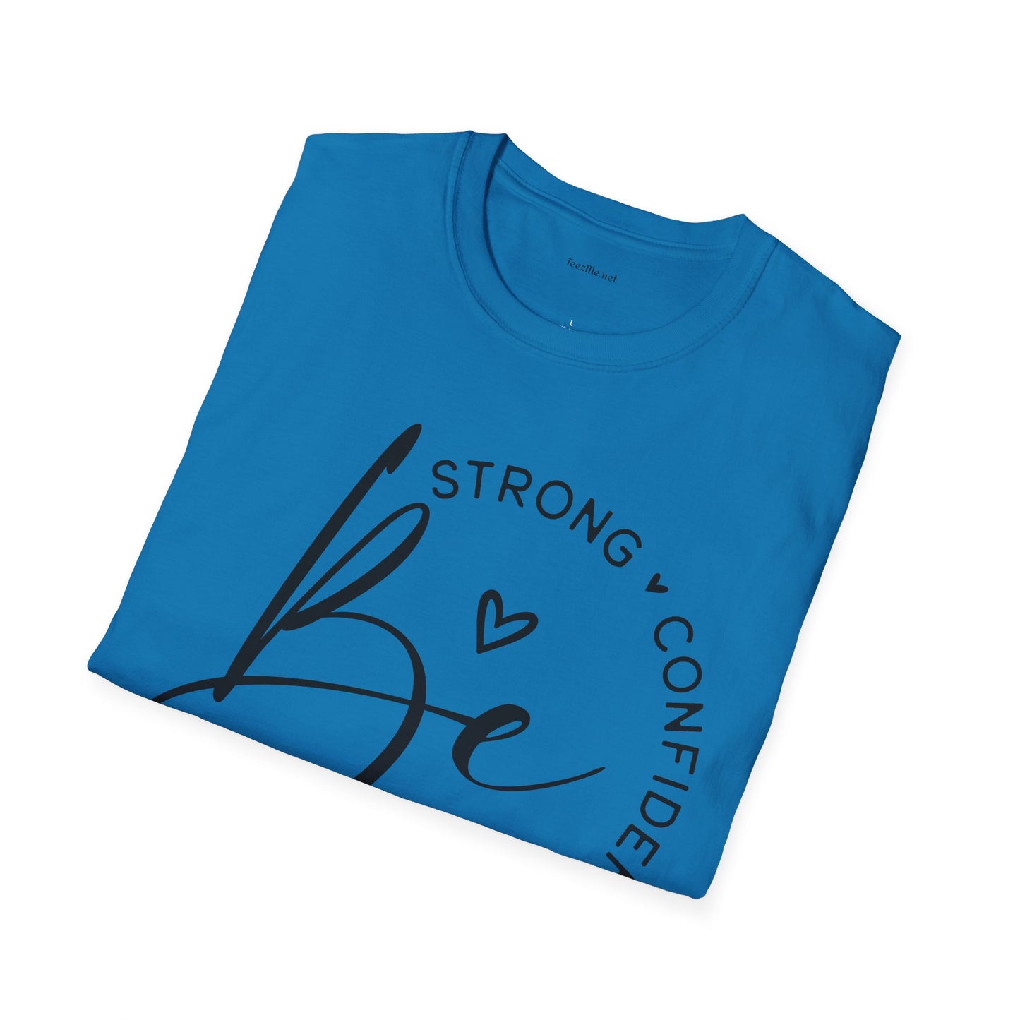 Be Strong - Unisex Softstyle T-Shirt 100% Cotton Graphic