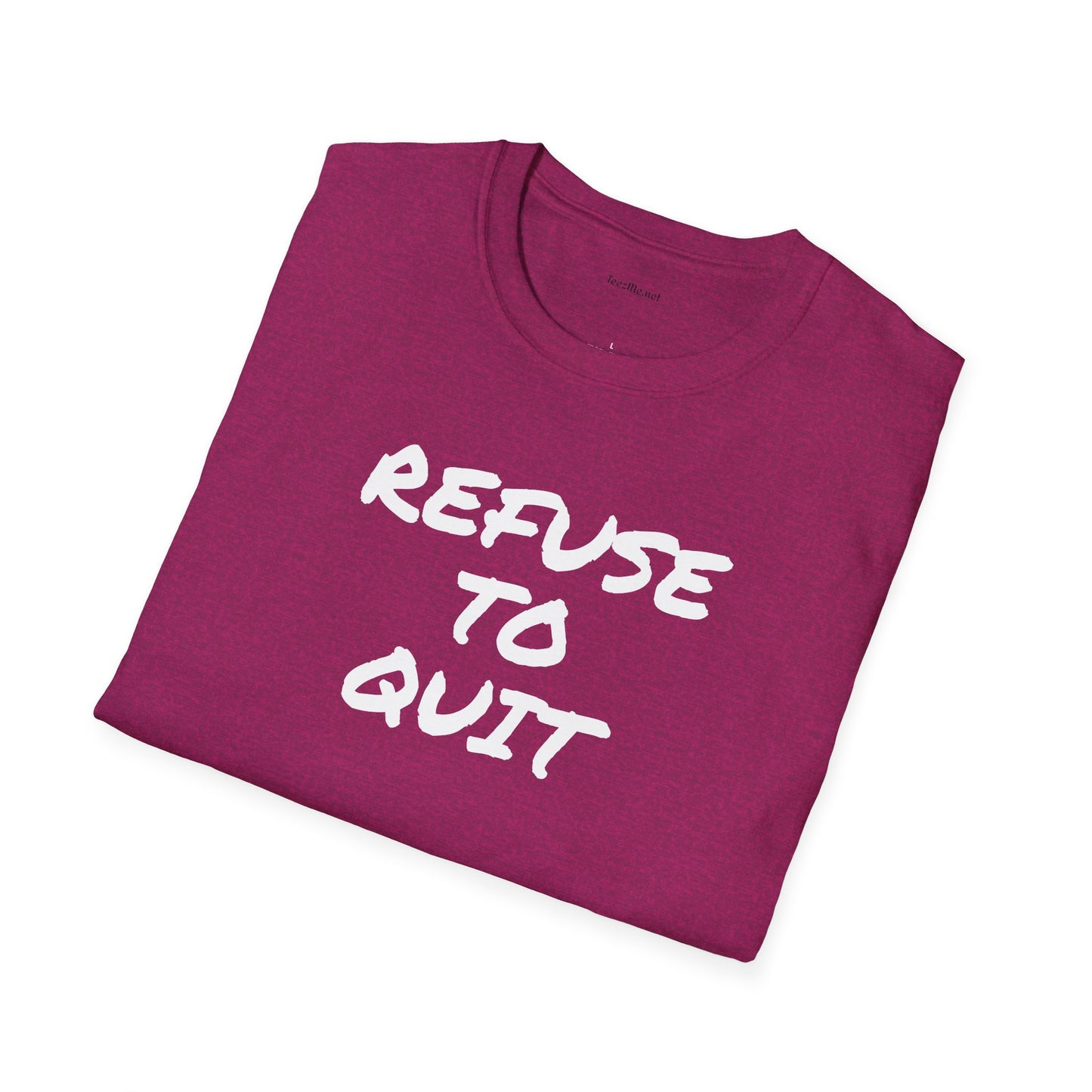 Refuse to Quit - Unisex Softstyle T-Shirt 100% Cotton Graphic