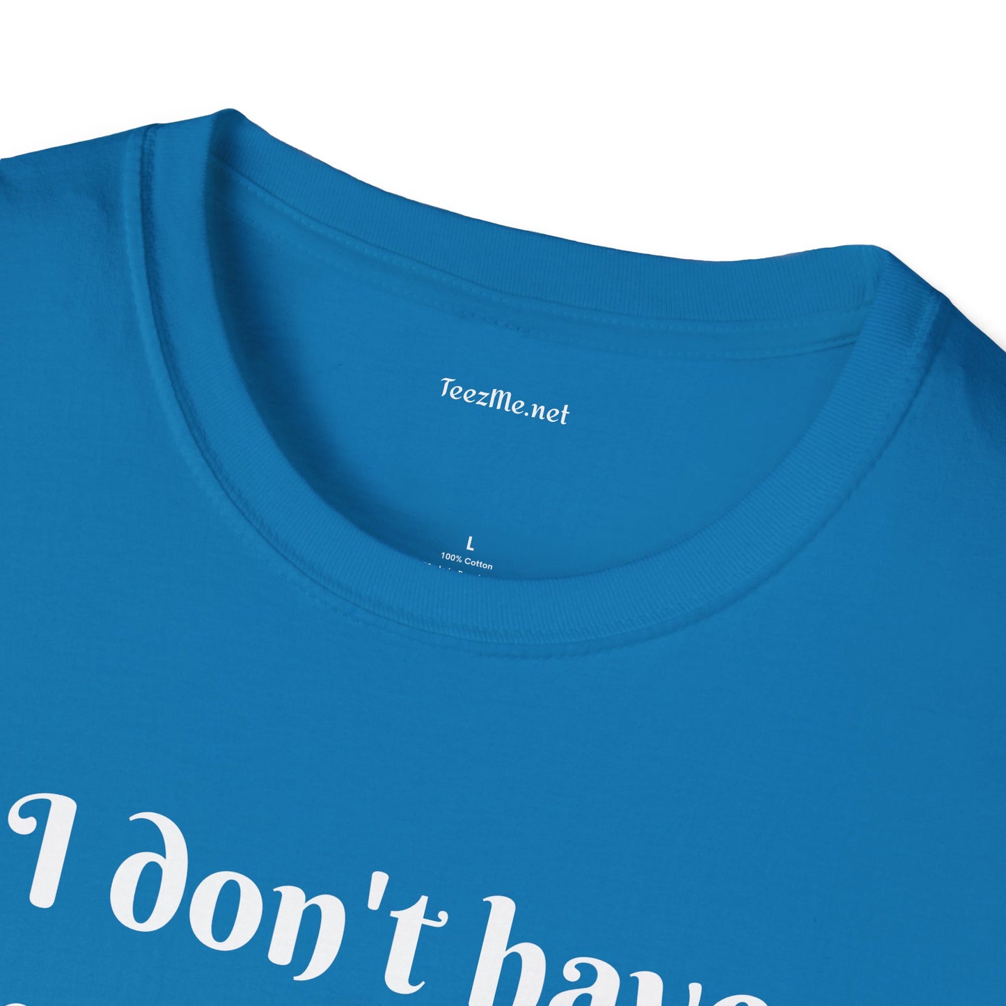 I don't have enough SAGE for your chaos - Unisex Softstyle T-Shirt 100% Cotton Graphic