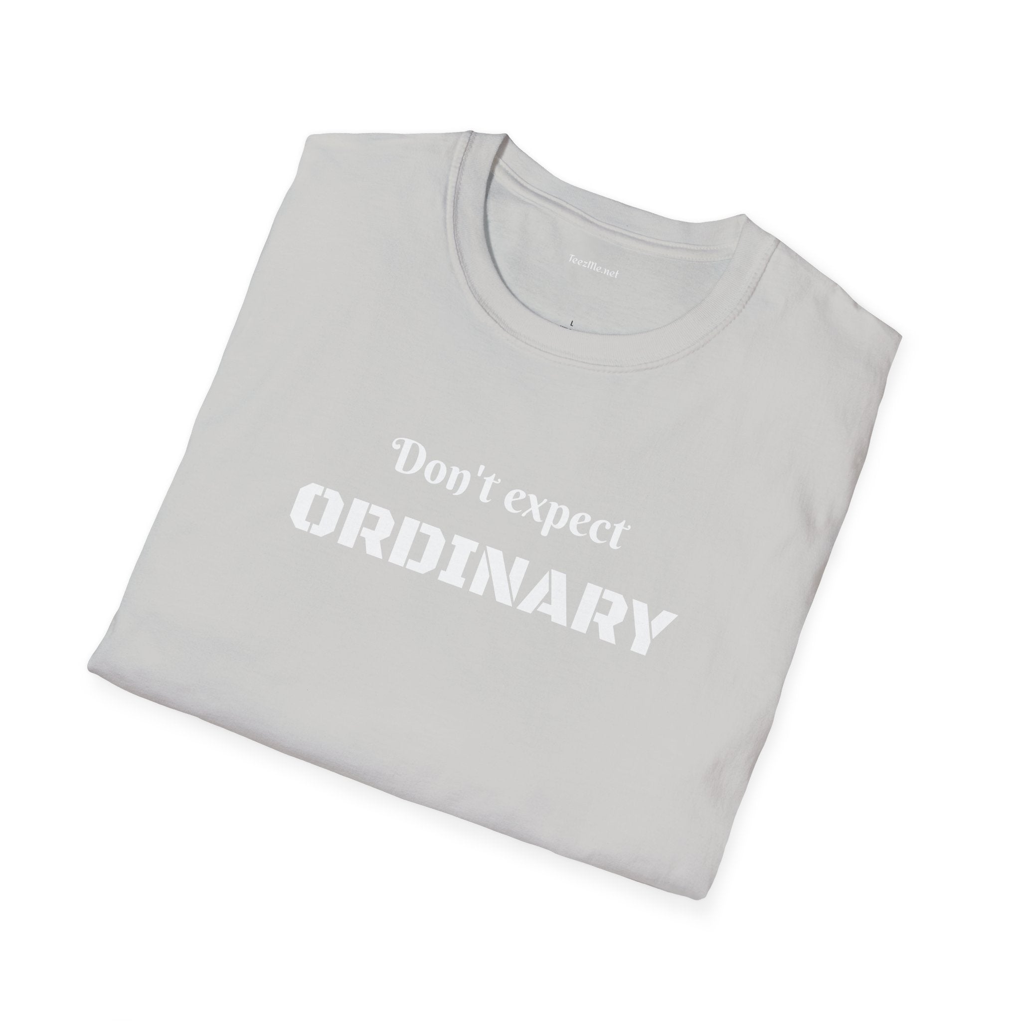 Don't expect Ordinary - Unisex Softstyle T-Shirt 100% Cotton Graphic