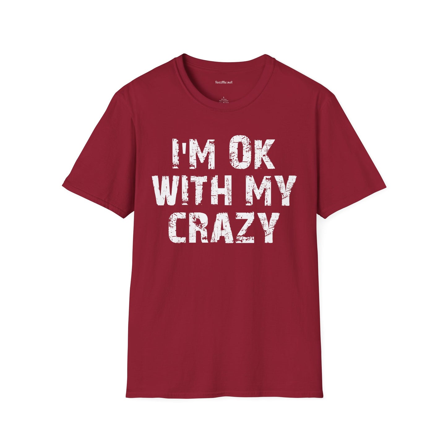 I'm OK with my Crazy Unisex Softstyle T-Shirt 100% Cotton Graphic