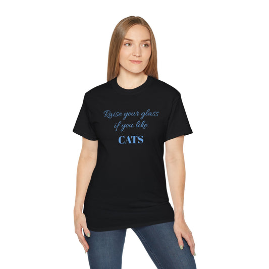 Raise your glass if you like CATS - Unisex Ultra Cotton Tee 100% Cotton Graphic
