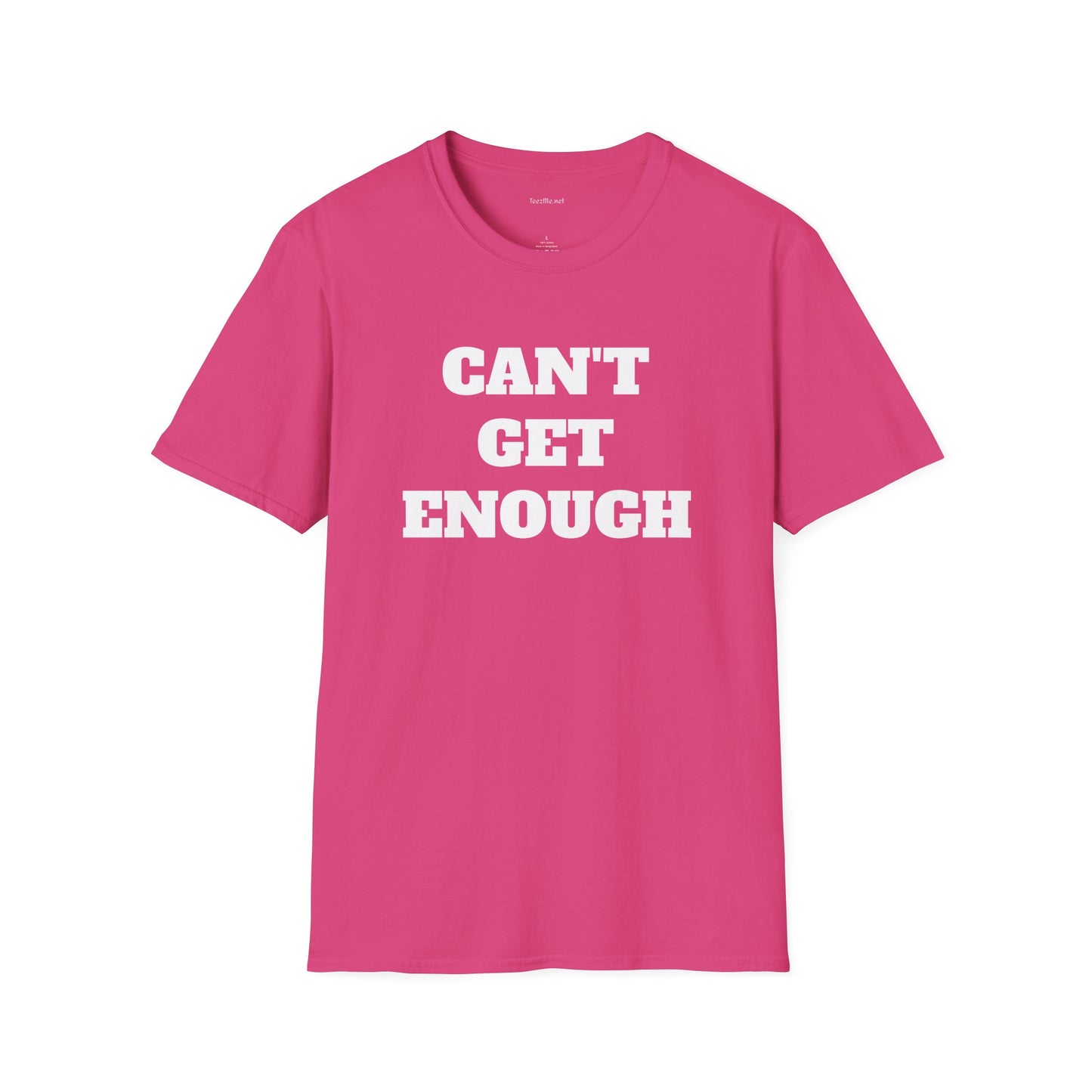 CAN'T GET ENOUGH - Unisex Softstyle T-Shirt 100% Cotton Graphic