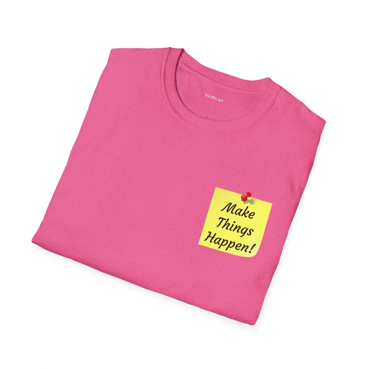 Make Things Happen! - Unisex Softstyle T-Shirt 100% Cotton Graphic