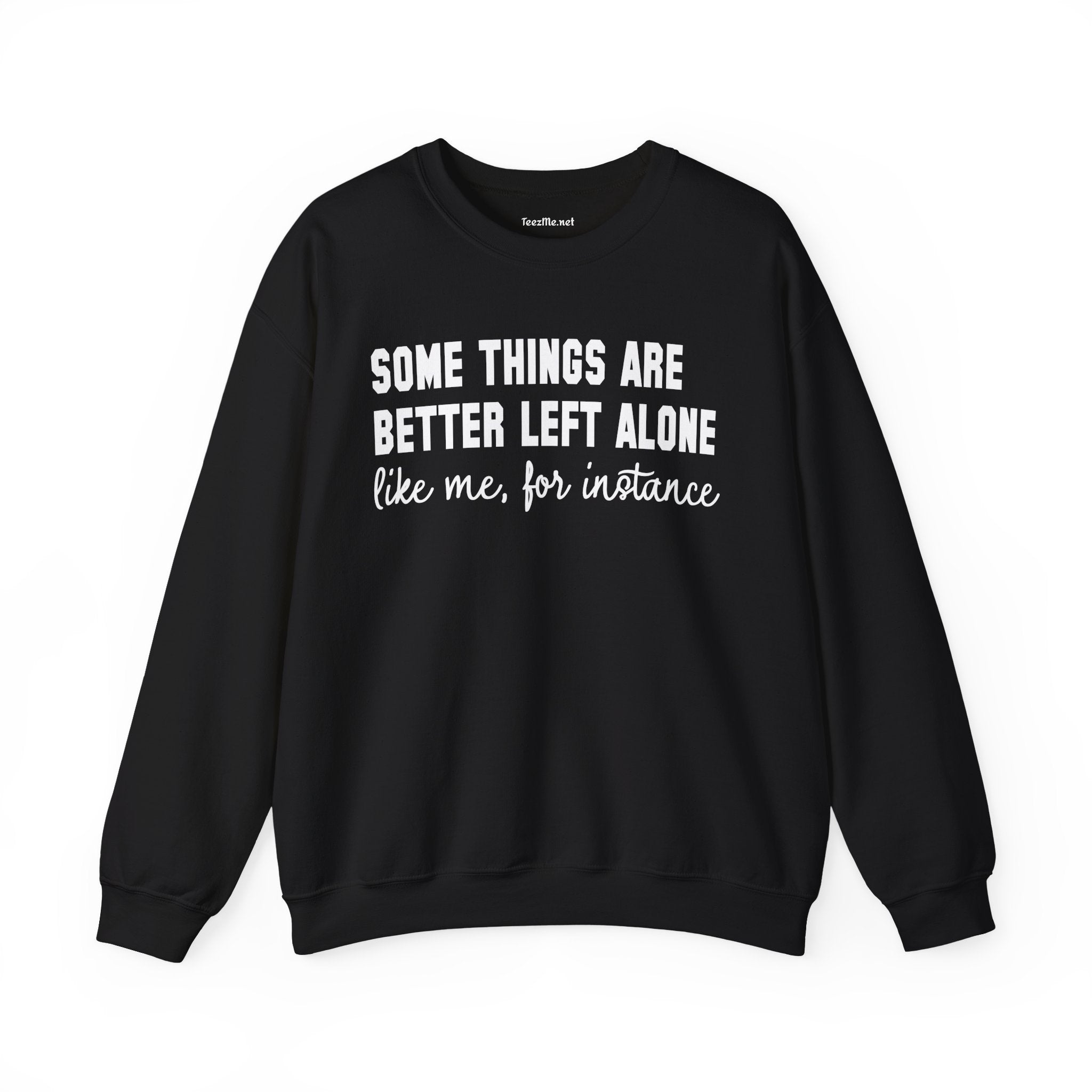 Some Things Are Better Left Alone Unisex Heavy Blend™ Crewneck Sweatshirt
