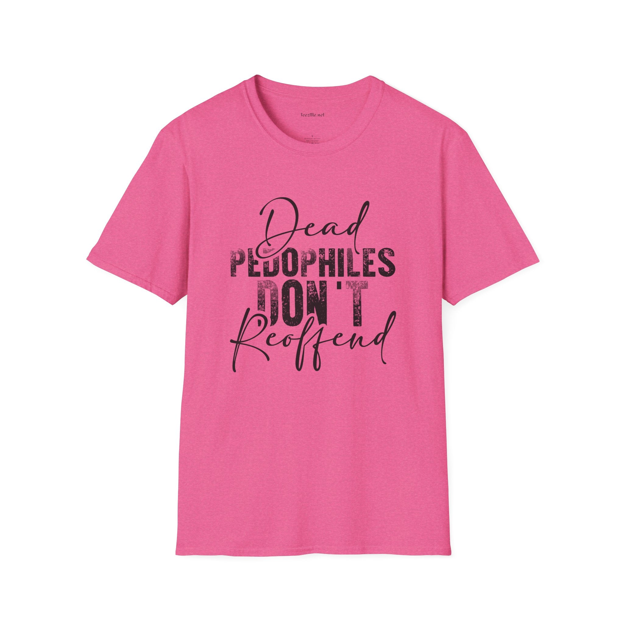 Dead Pedophiles Don't Unisex Soft Style T-Shirt 100% Cotton Graphic