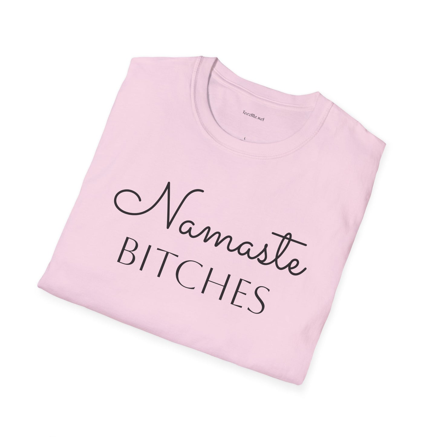 Namaste Bitches  - Unisex Softstyle T-Shirt 100% Cotton Graphic