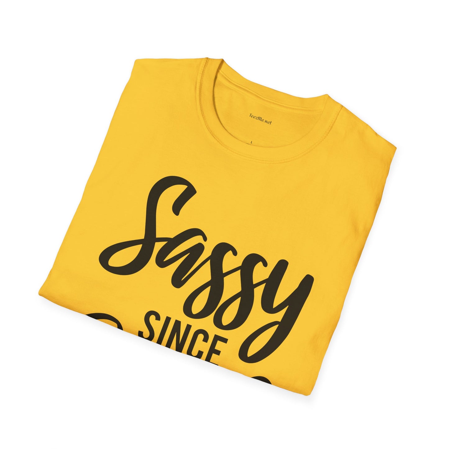 Sassy since Birth  - Unisex Softstyle T-Shirt 100% Cotton Graphic