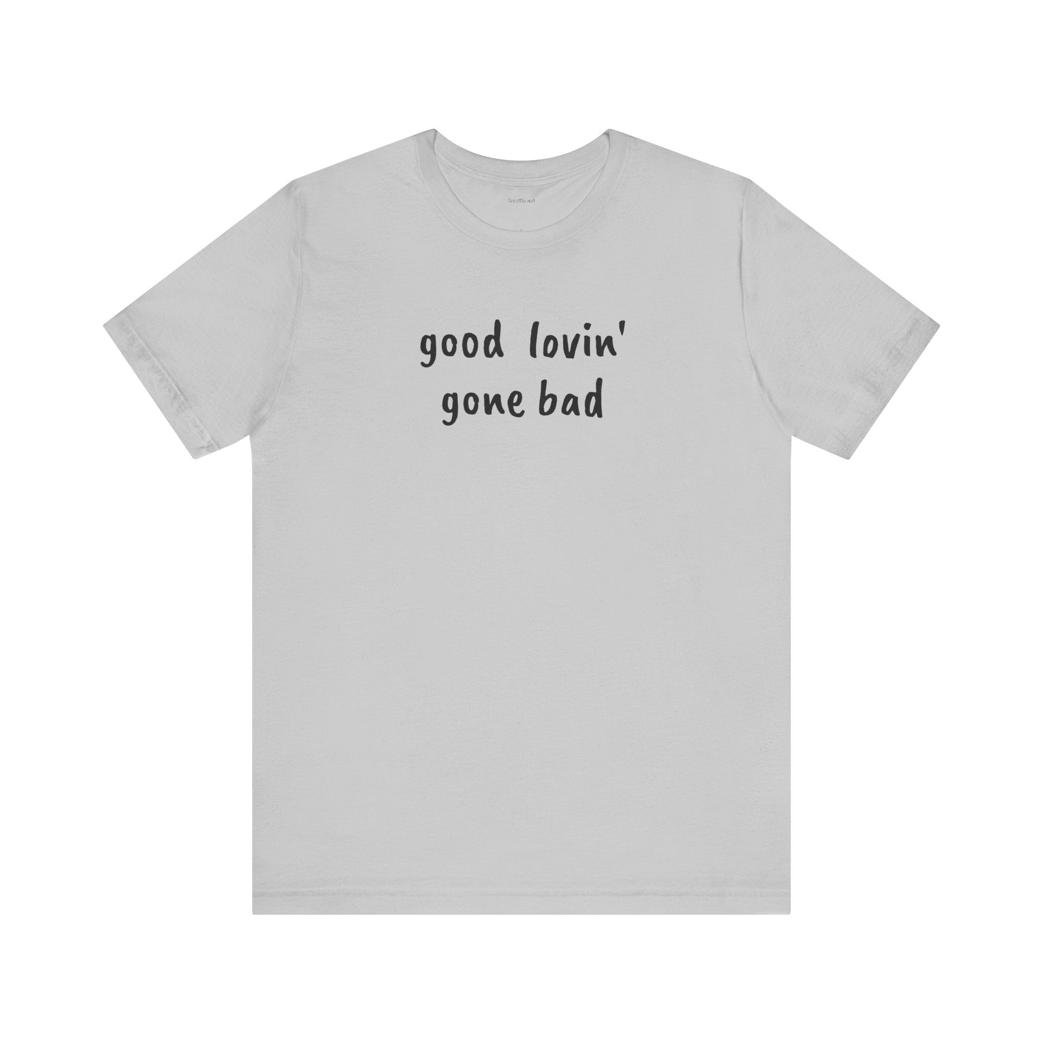 Good lovin' gone bad - Unisex Jersey Short Sleeve Tee