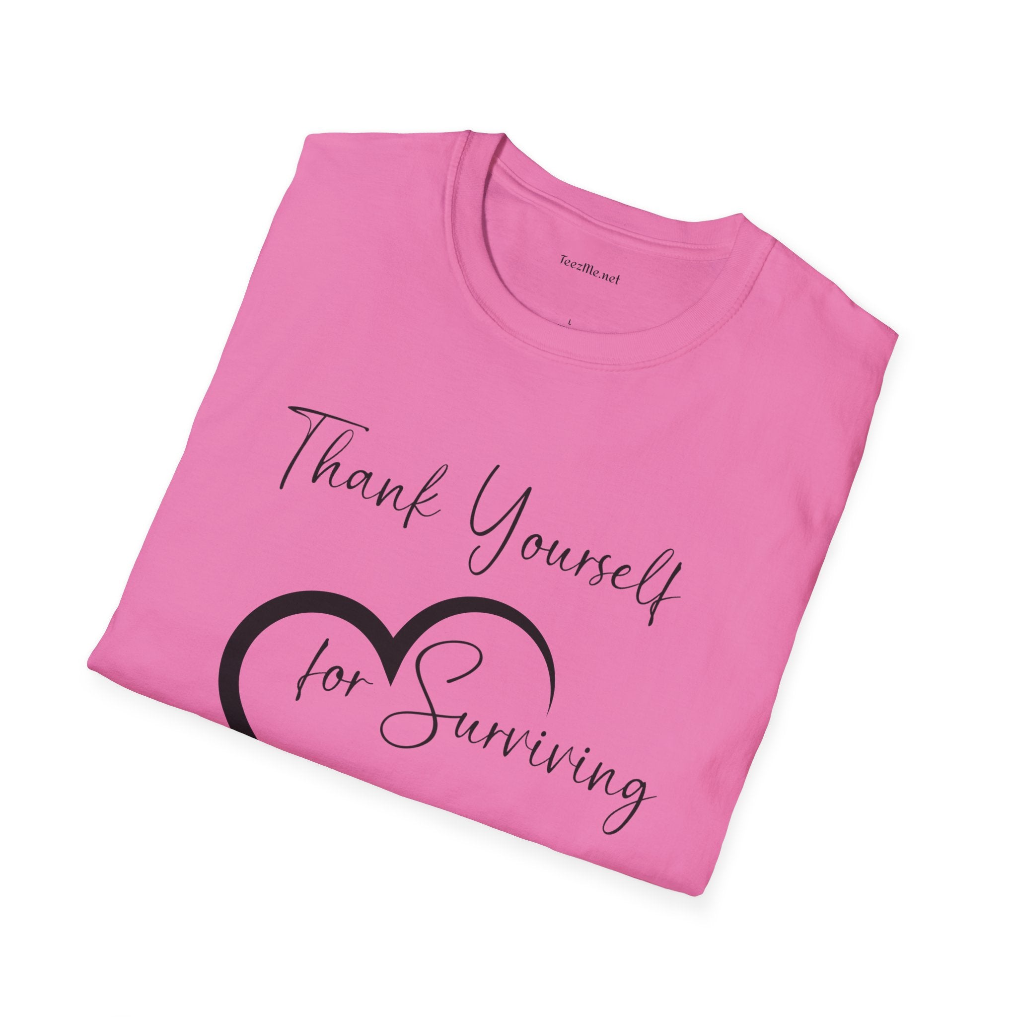 Thank Yourself for Surviving - Unisex Softstyle T-Shirt 100% Cotton Graphic