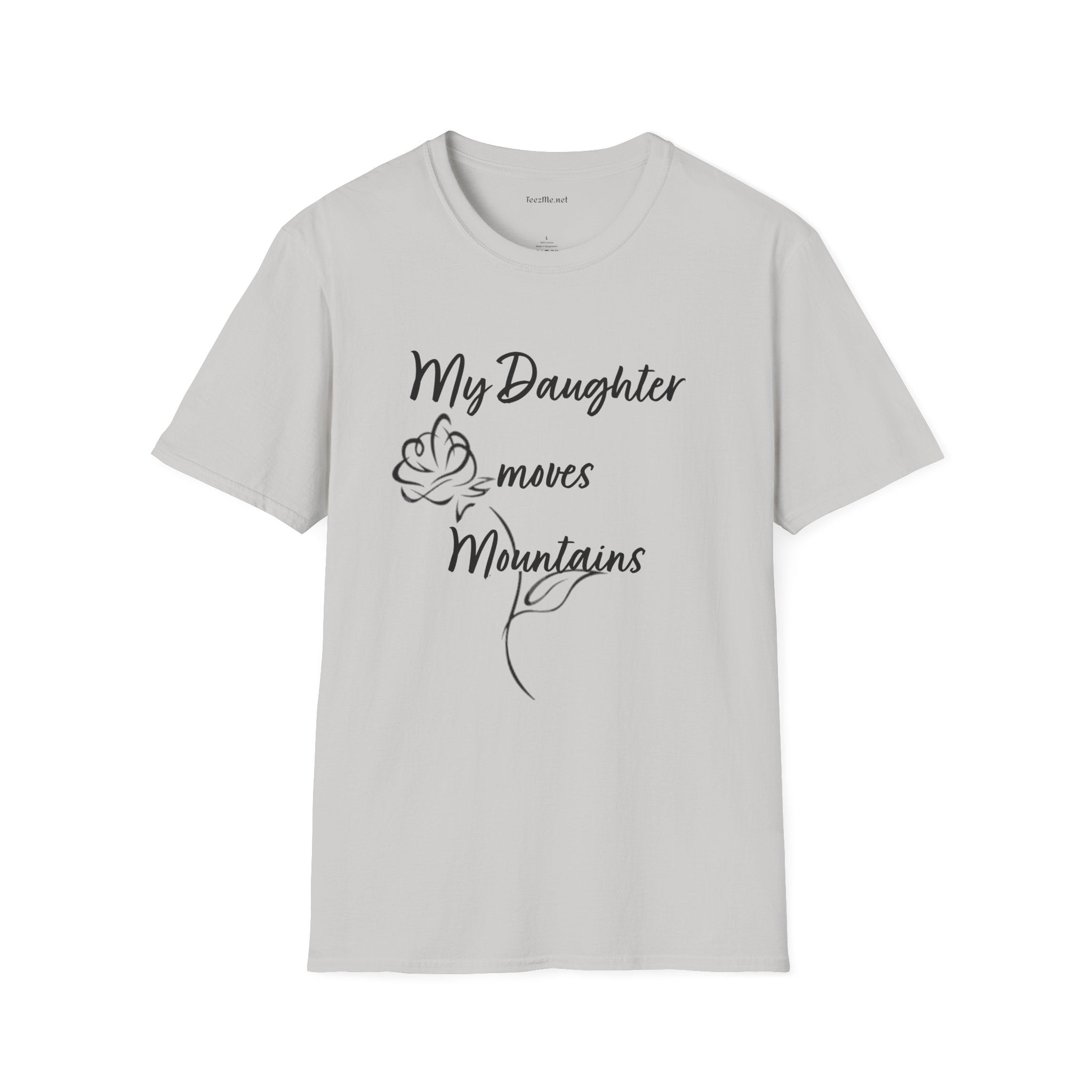 My Daughter moves Mountains - Unisex Softstyle T-Shirt 100% Cotton Graphic
