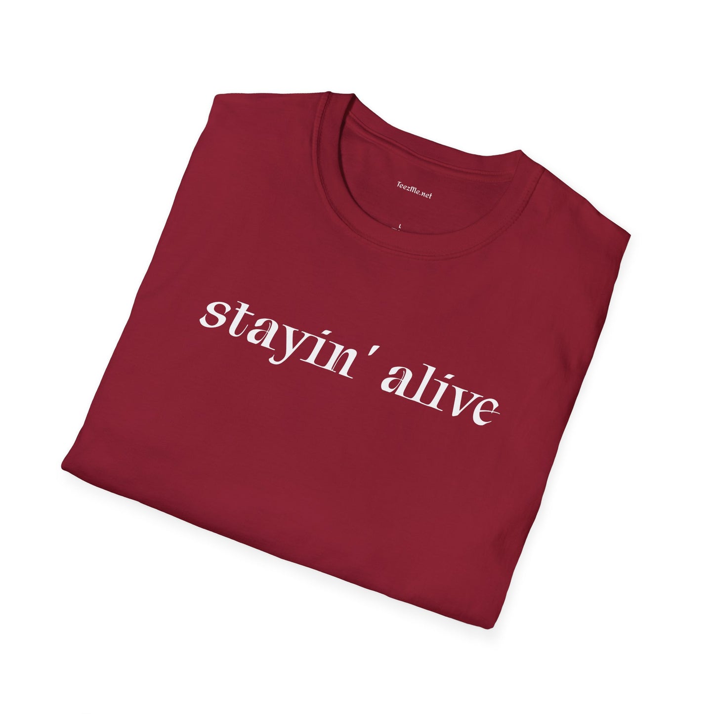 Stayin' alive - Unisex Softstyle T-Shirt 100% Cotton Graphic