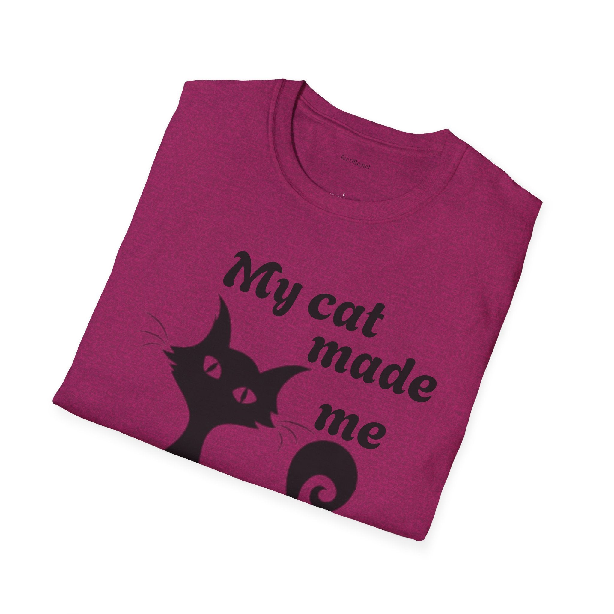 My cat made me do it - Unisex Softstyle T-Shirt 100% Cotton Graphic