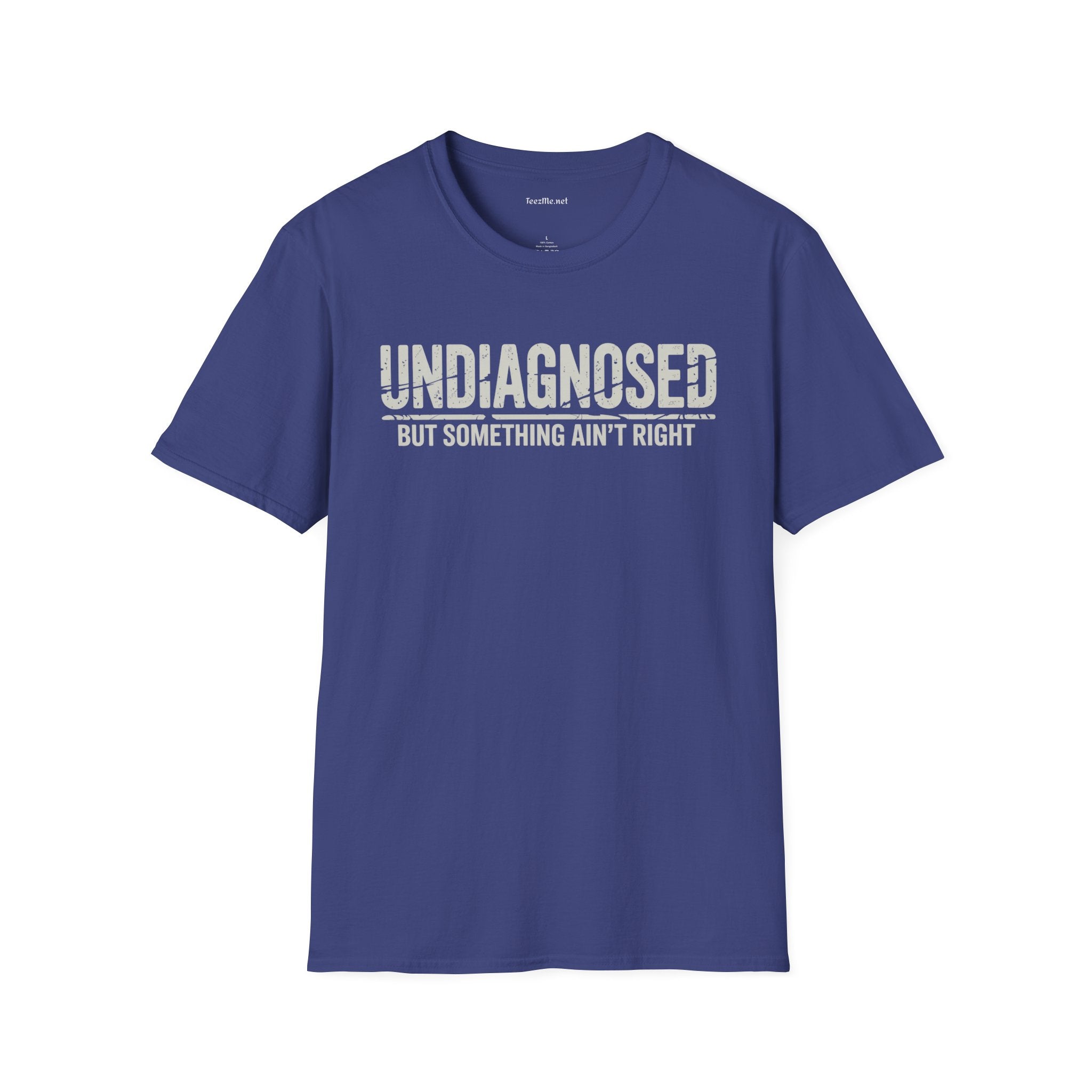 Undiagnosed But Something Ain't Right Unisex Softstyle T-Shirt 100% Cotton Graphic