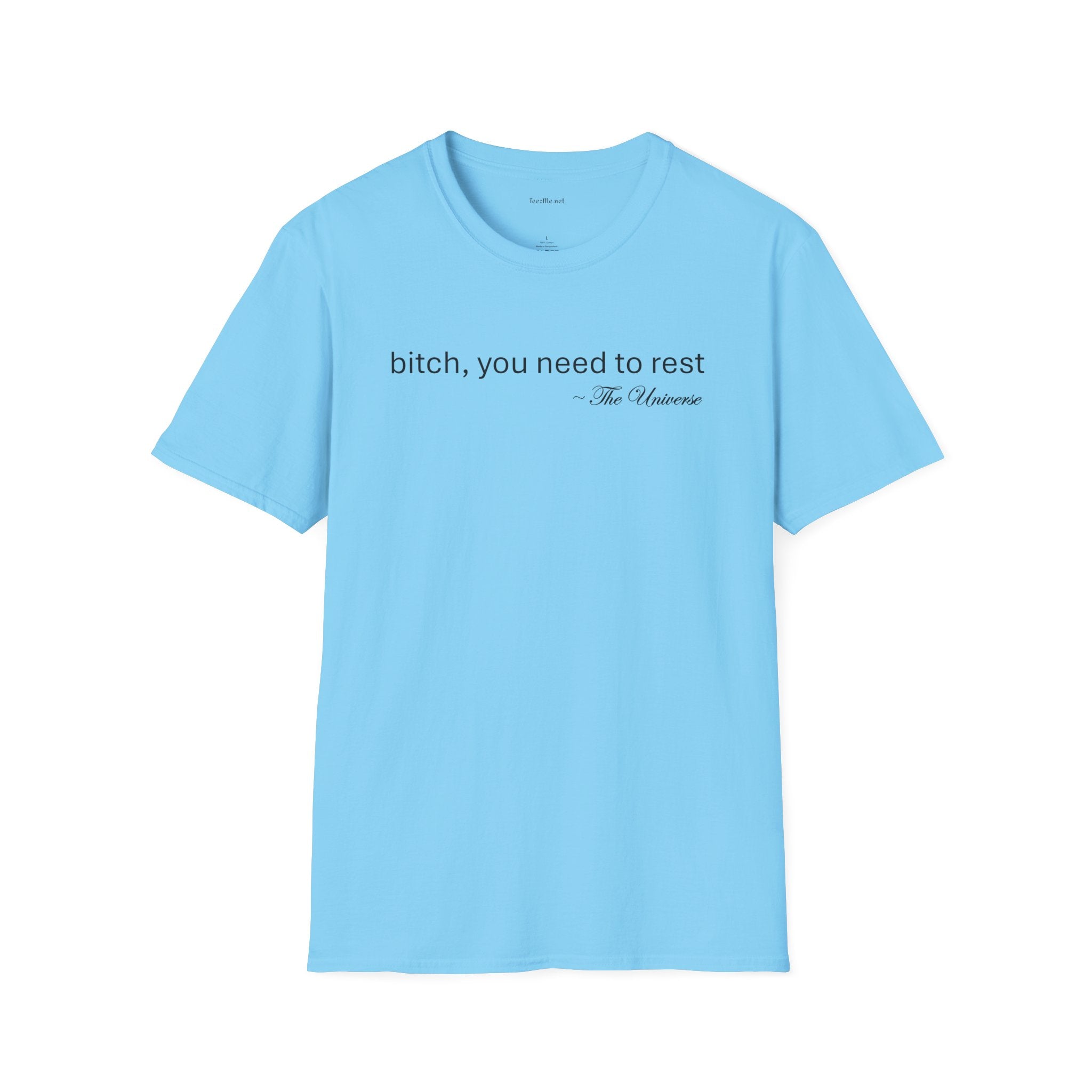 you need to rest (the Universe) Unisex Softstyle T-Shirt 100% Cotton Graphic