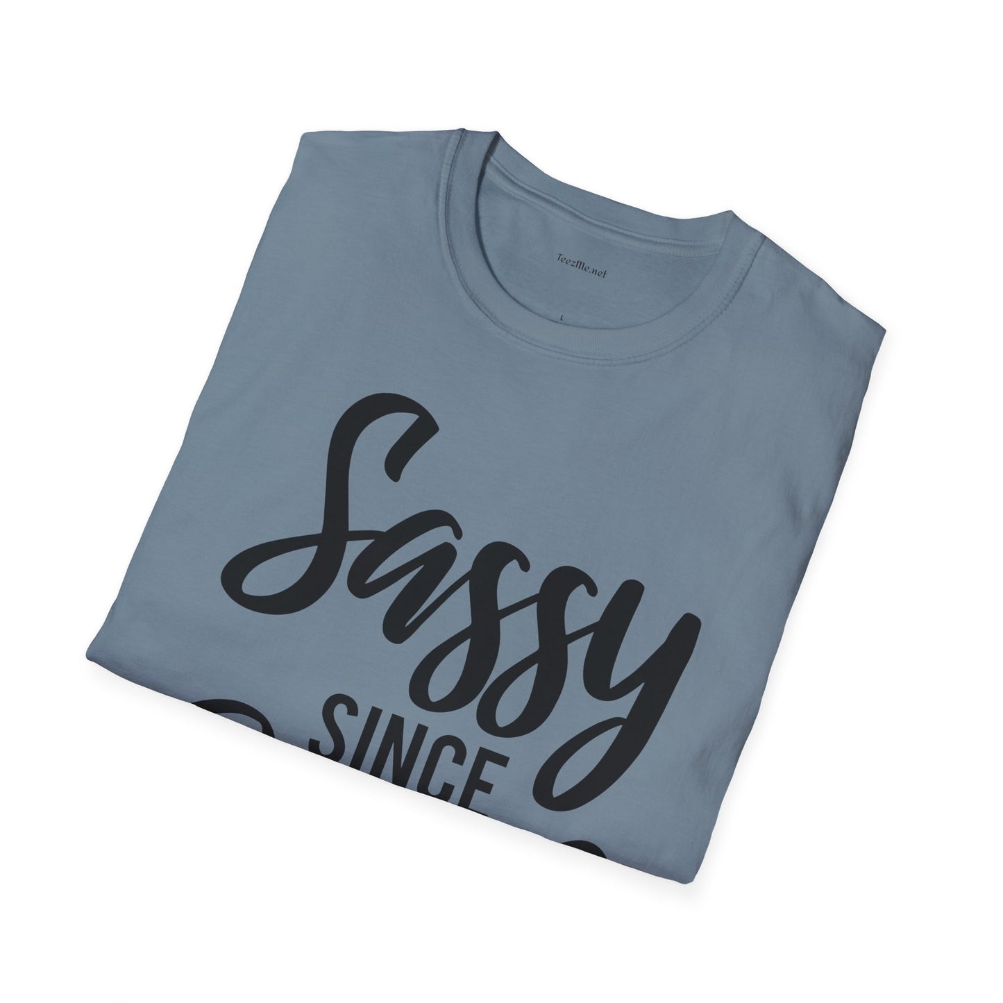 Sassy since Birth  - Unisex Softstyle T-Shirt 100% Cotton Graphic
