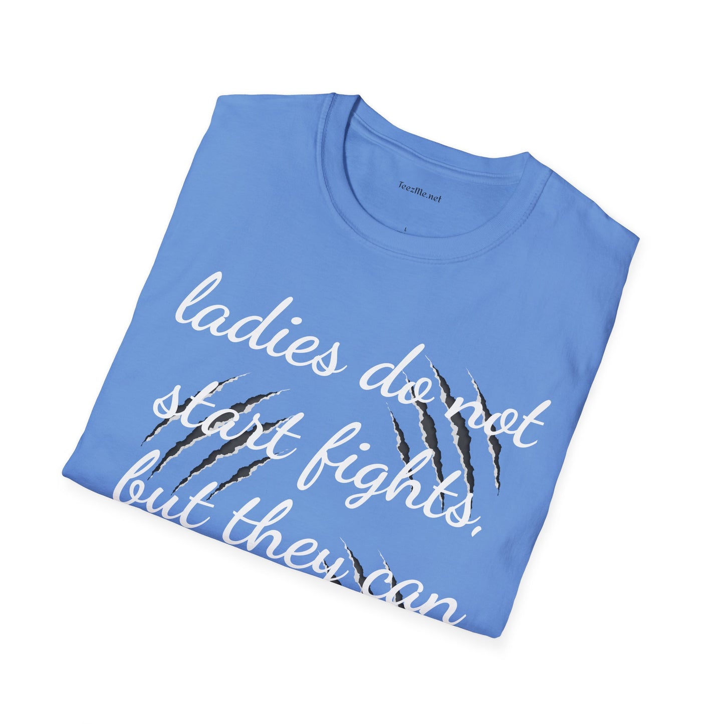 Ladies do not start fights - Unisex Softstyle T-Shirt 100% Cotton Graphic