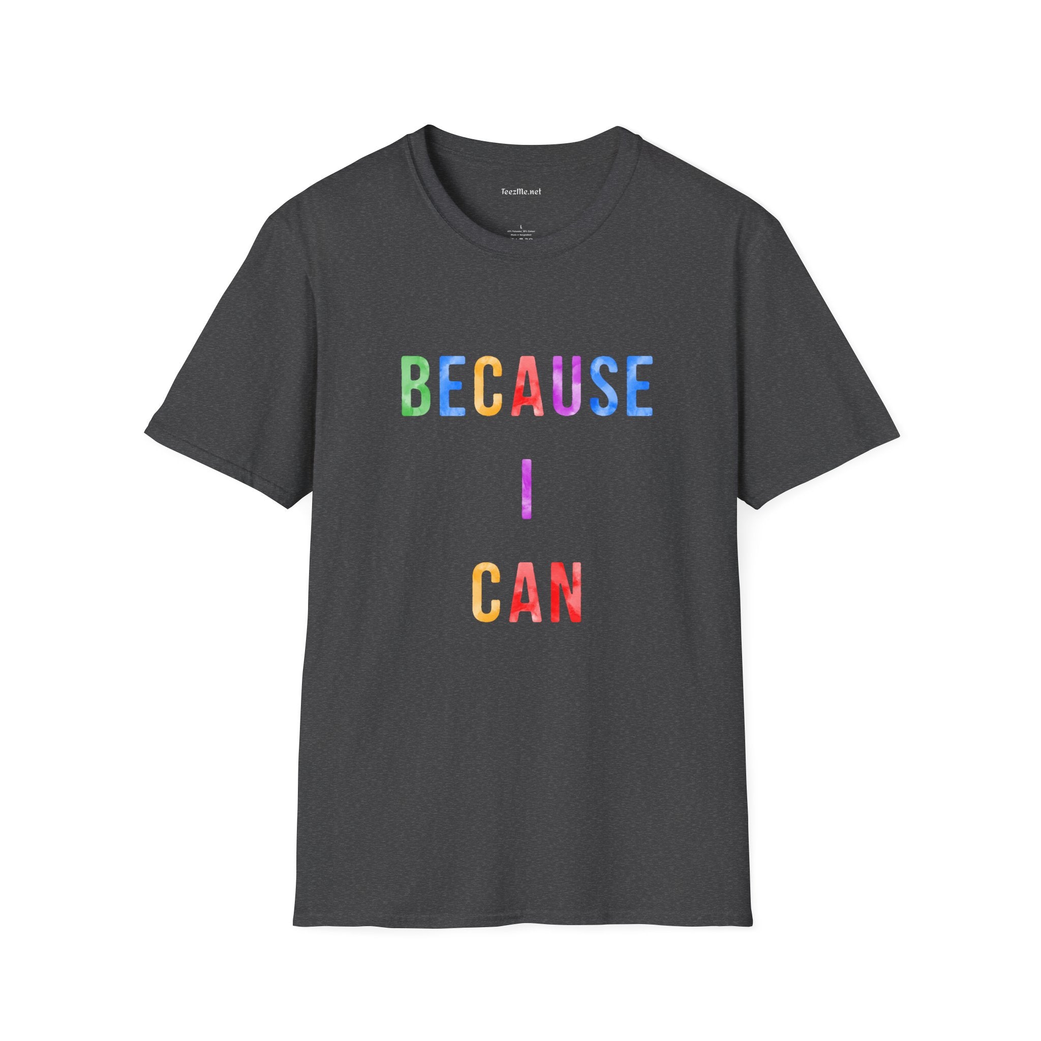Because I Can Unisex Softstyle T-Shirt 100% Cotton Graphic