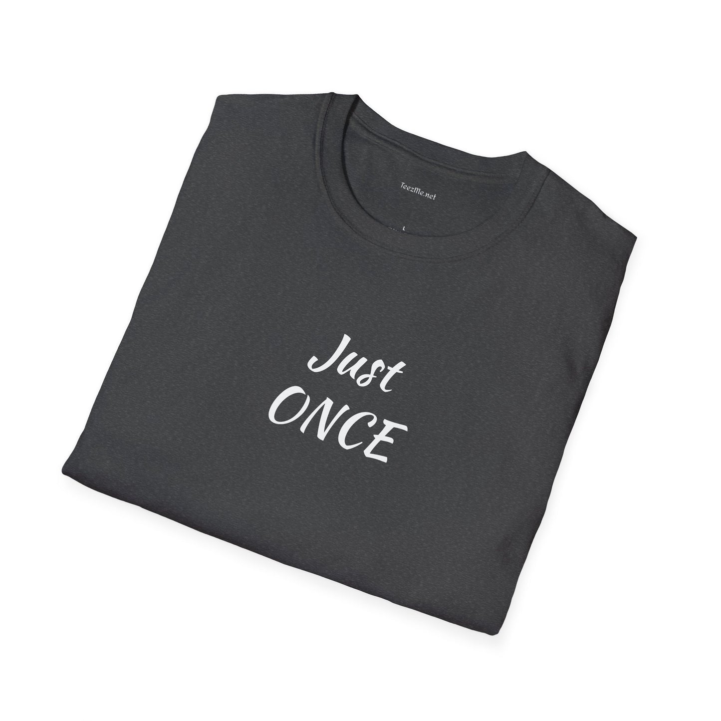 Just ONCE - Unisex Softstyle T-Shirt 100% Cotton Graphic