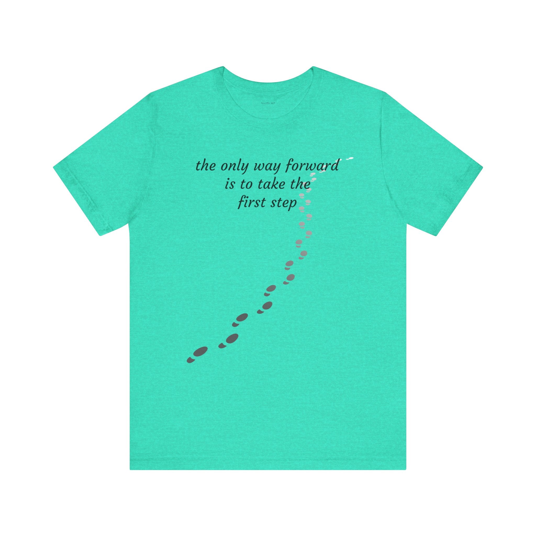 The only way forward is to take the first step - Unisex Jersey Short Sleeve Tee