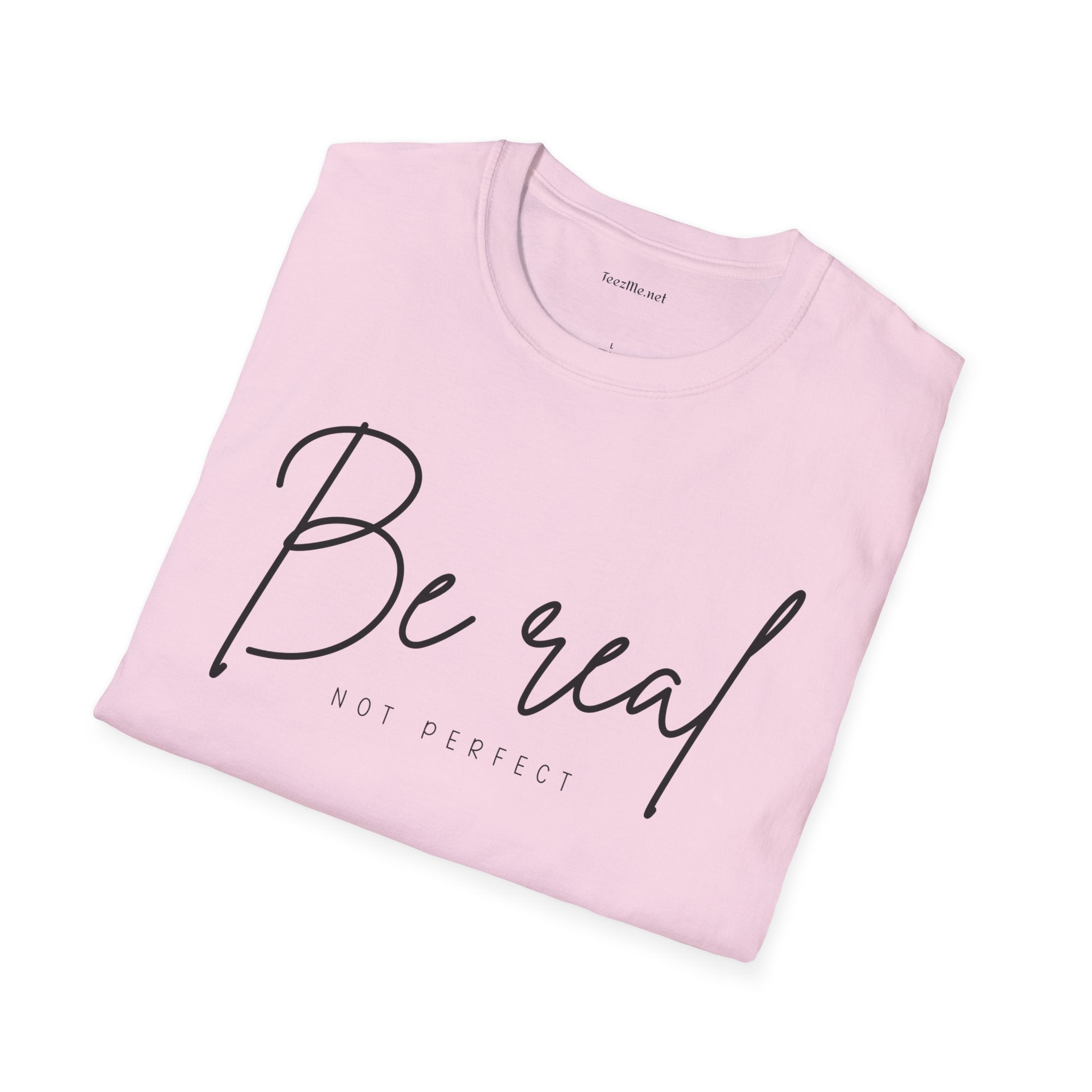 Be Real Not Perfect 04 (black text) Unisex Softstyle T-Shirt 100% Cotton Graphic