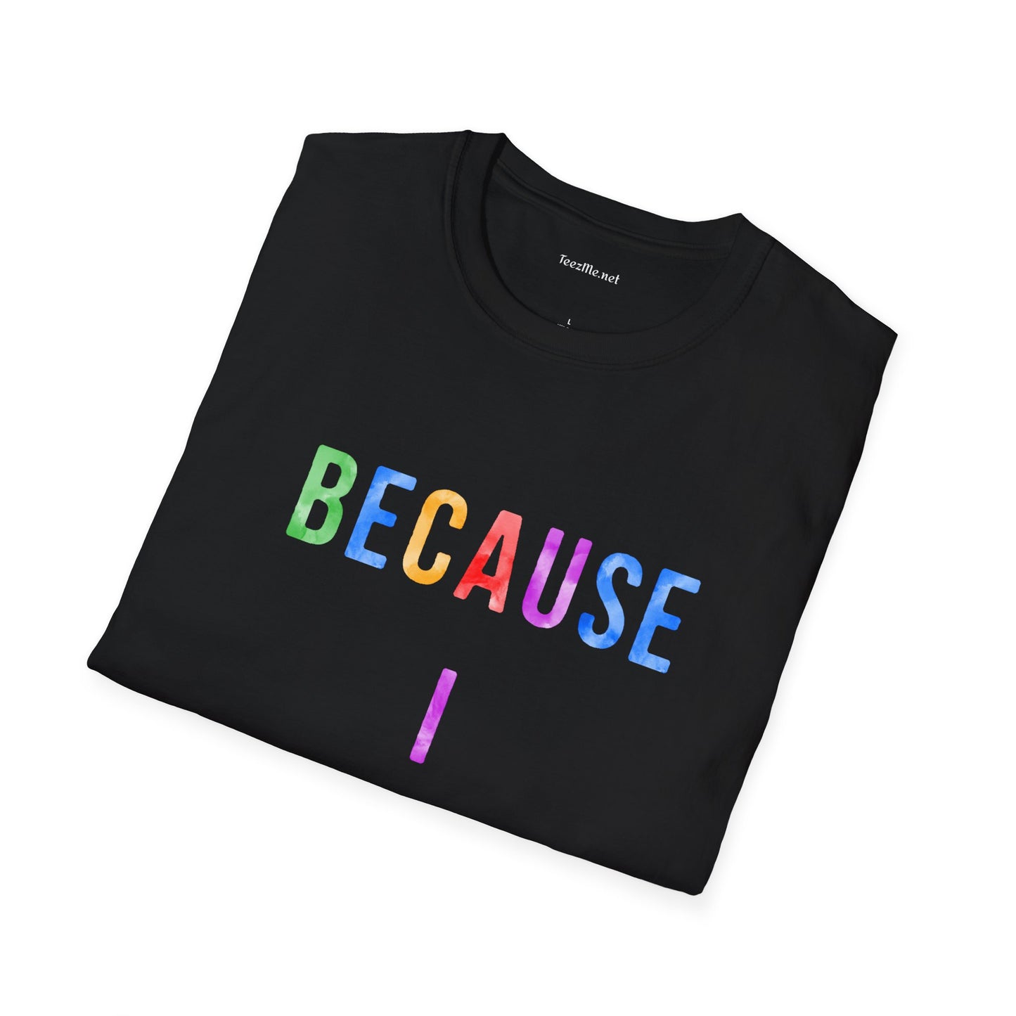 Because I Can Unisex Softstyle T-Shirt 100% Cotton Graphic